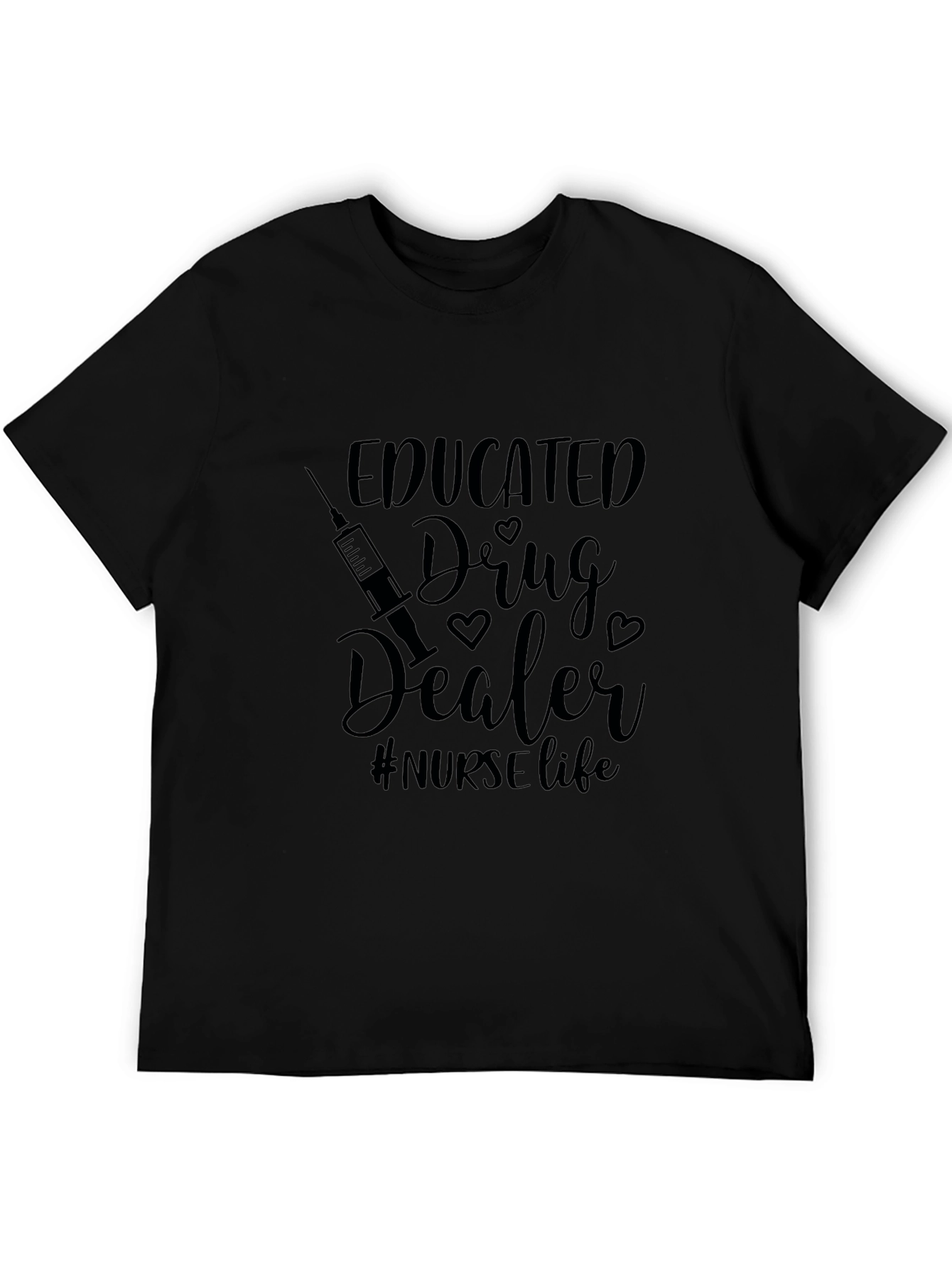 Educated Drug Dealer Nurse Life Black T-Shirt