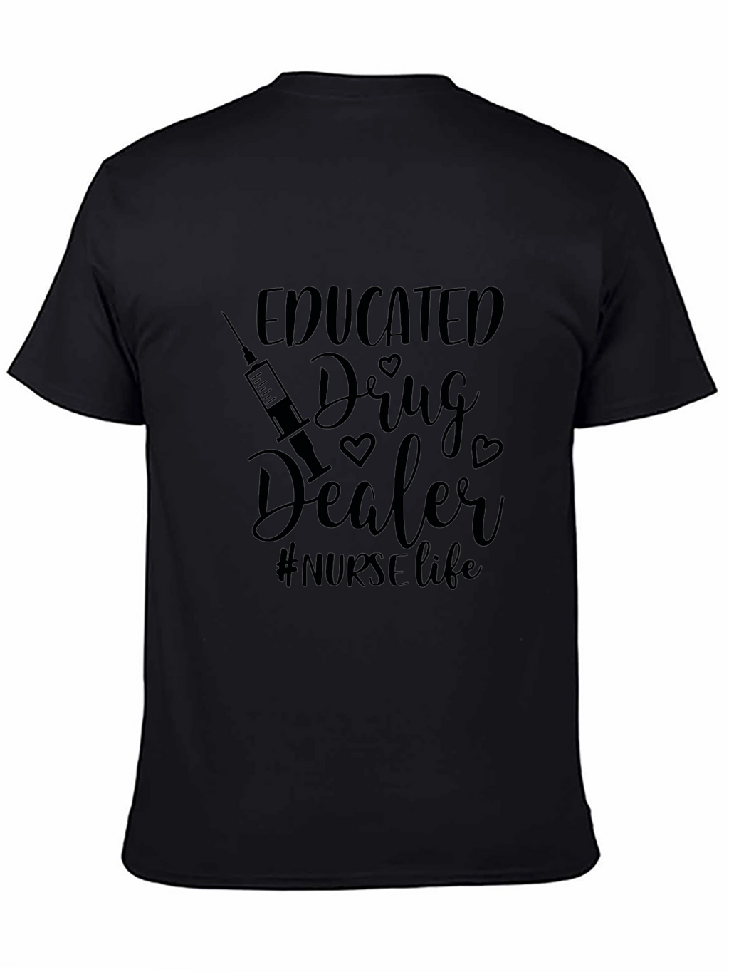 Educated Drug Dealer Nurse Life Black T-Shirt
