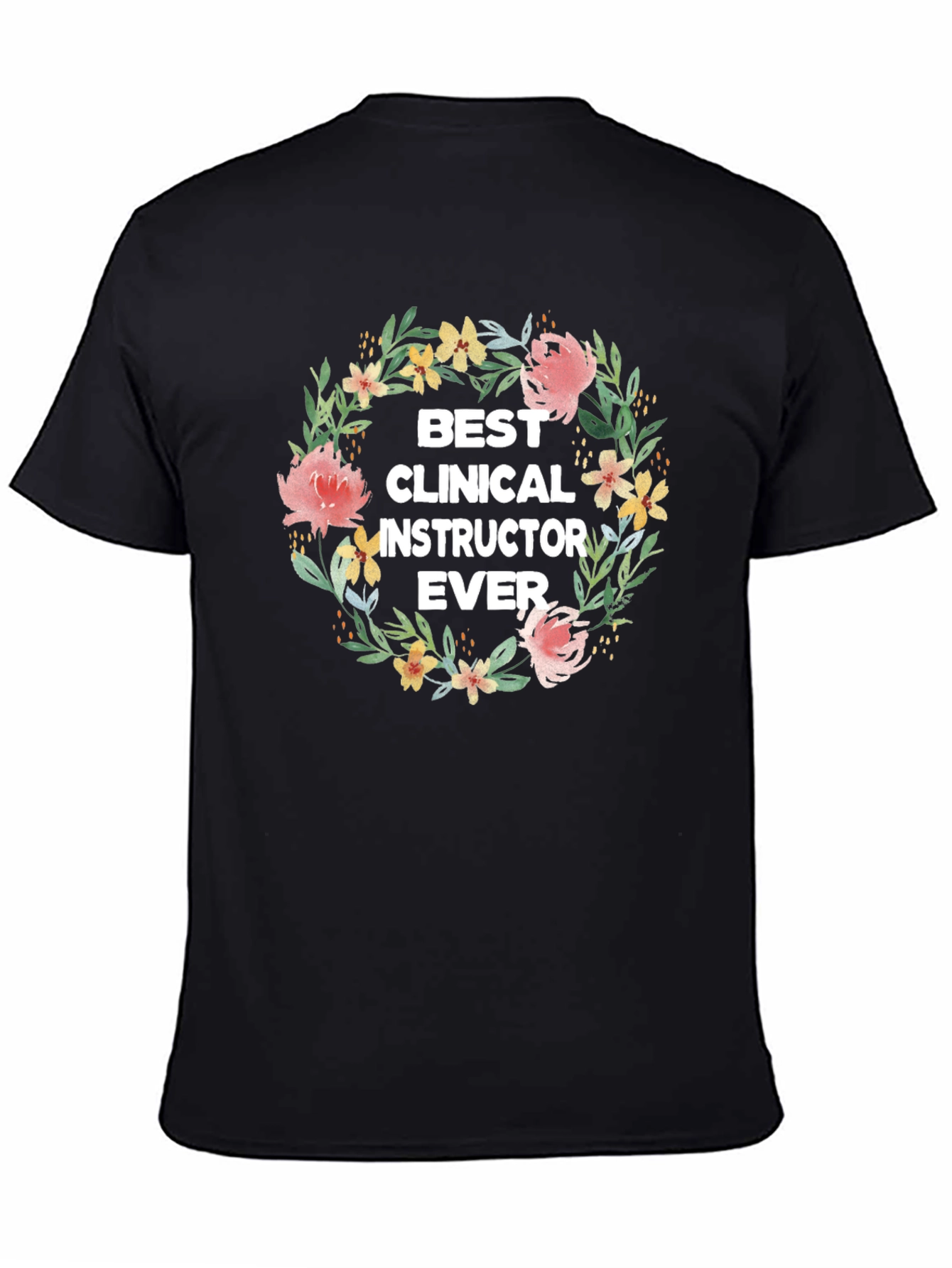 Best Clinical Instructor Ever Floral Wreath T-Shirt