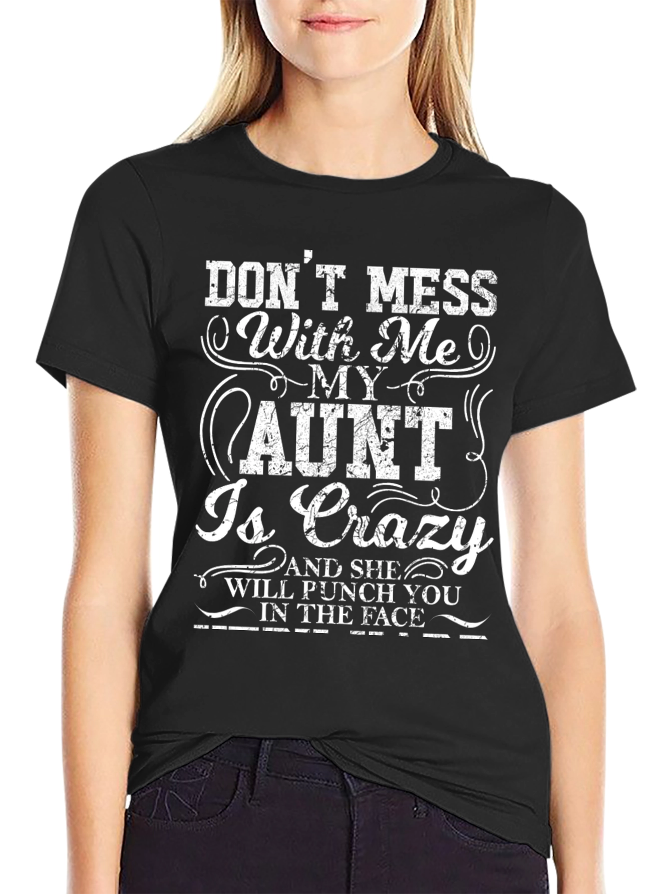 Dont Mess With Me My Aunt Is Crazy Black T-Shirt