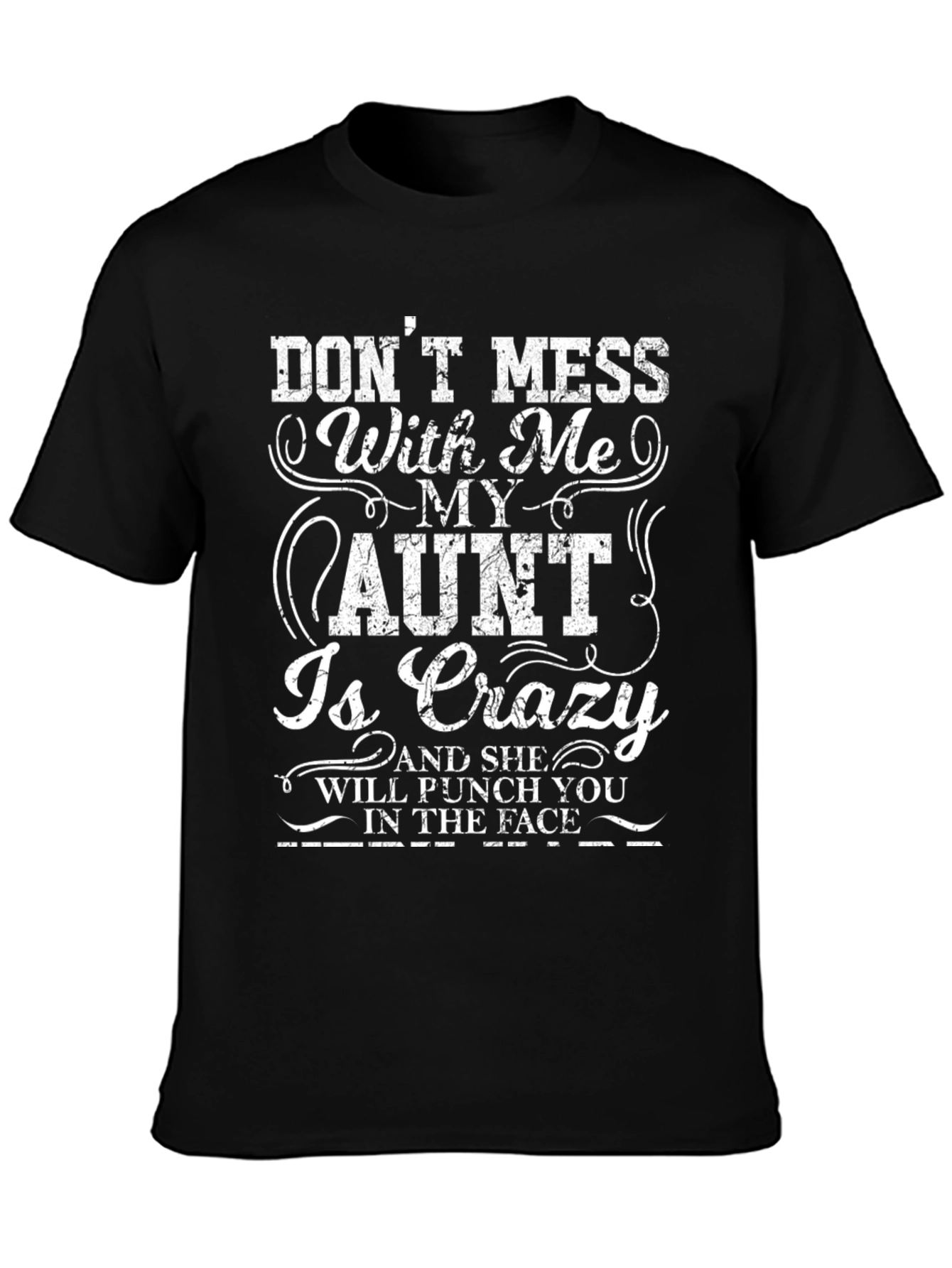 Dont Mess With Me My Aunt Is Crazy Black T-Shirt