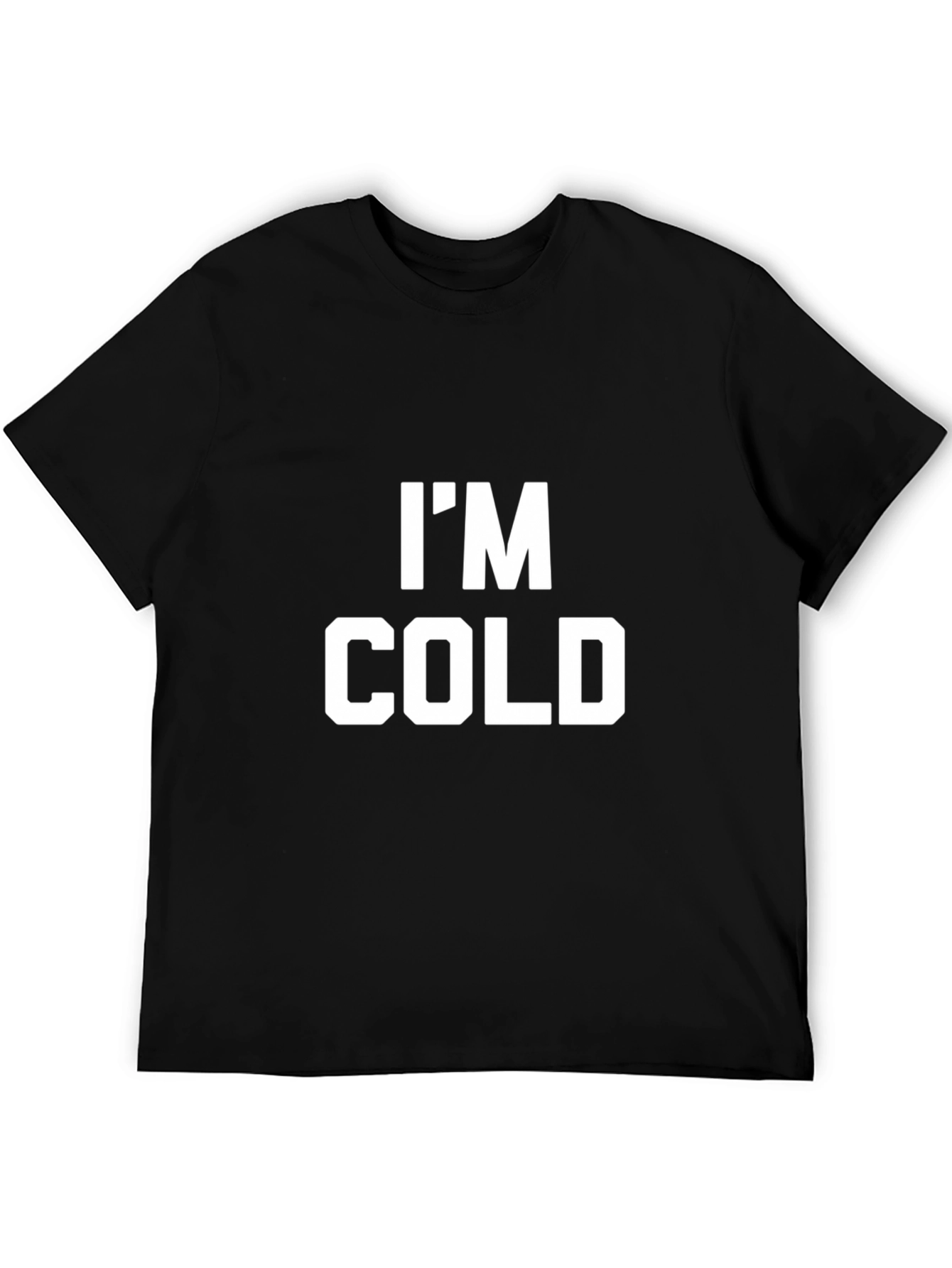 Im Cold Graphic Tee - Funny Unisex T-Shirt