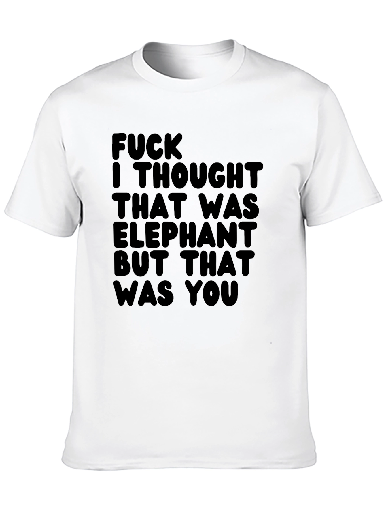 Funny Graphic Tee - Elephant You