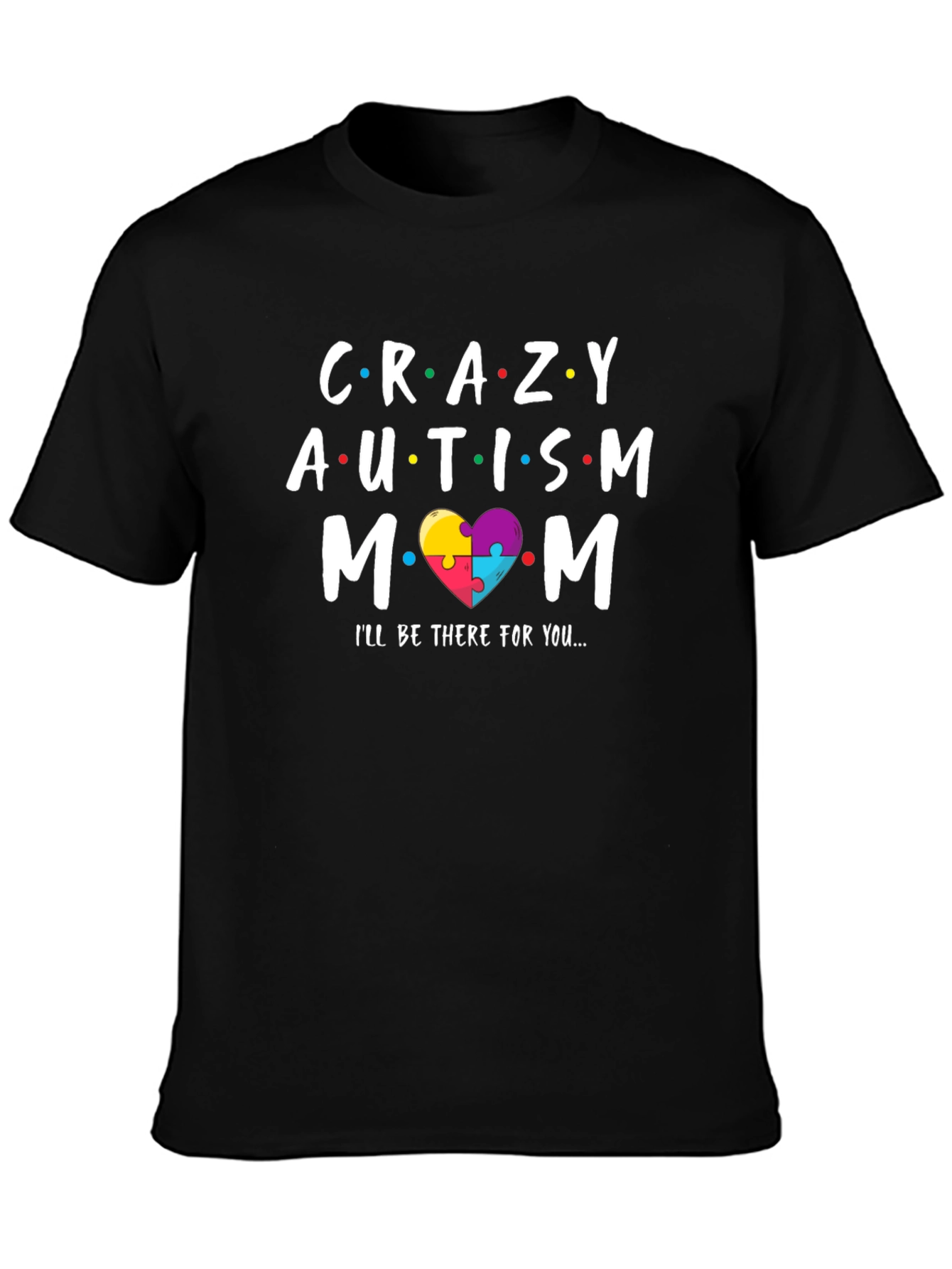 Crazy Autism Mom T-Shirt - Support Tee