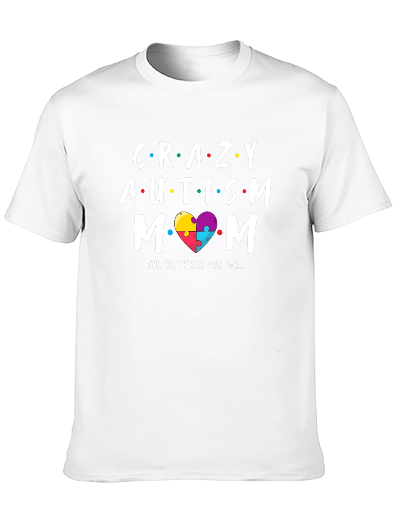 Crazy Autism Mom T-Shirt - Support Tee