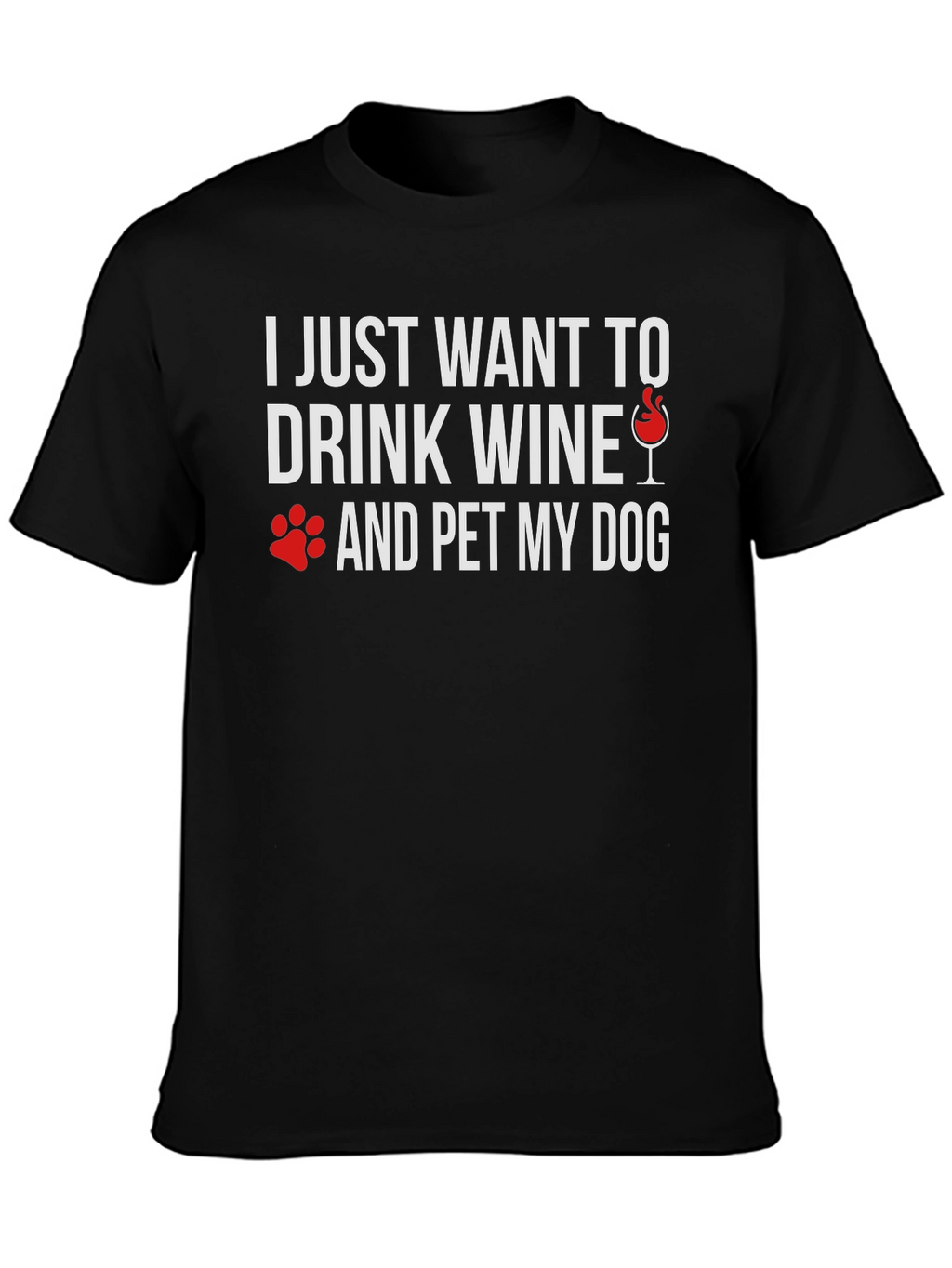 Drink Wine & Pet My Dog T-Shirt