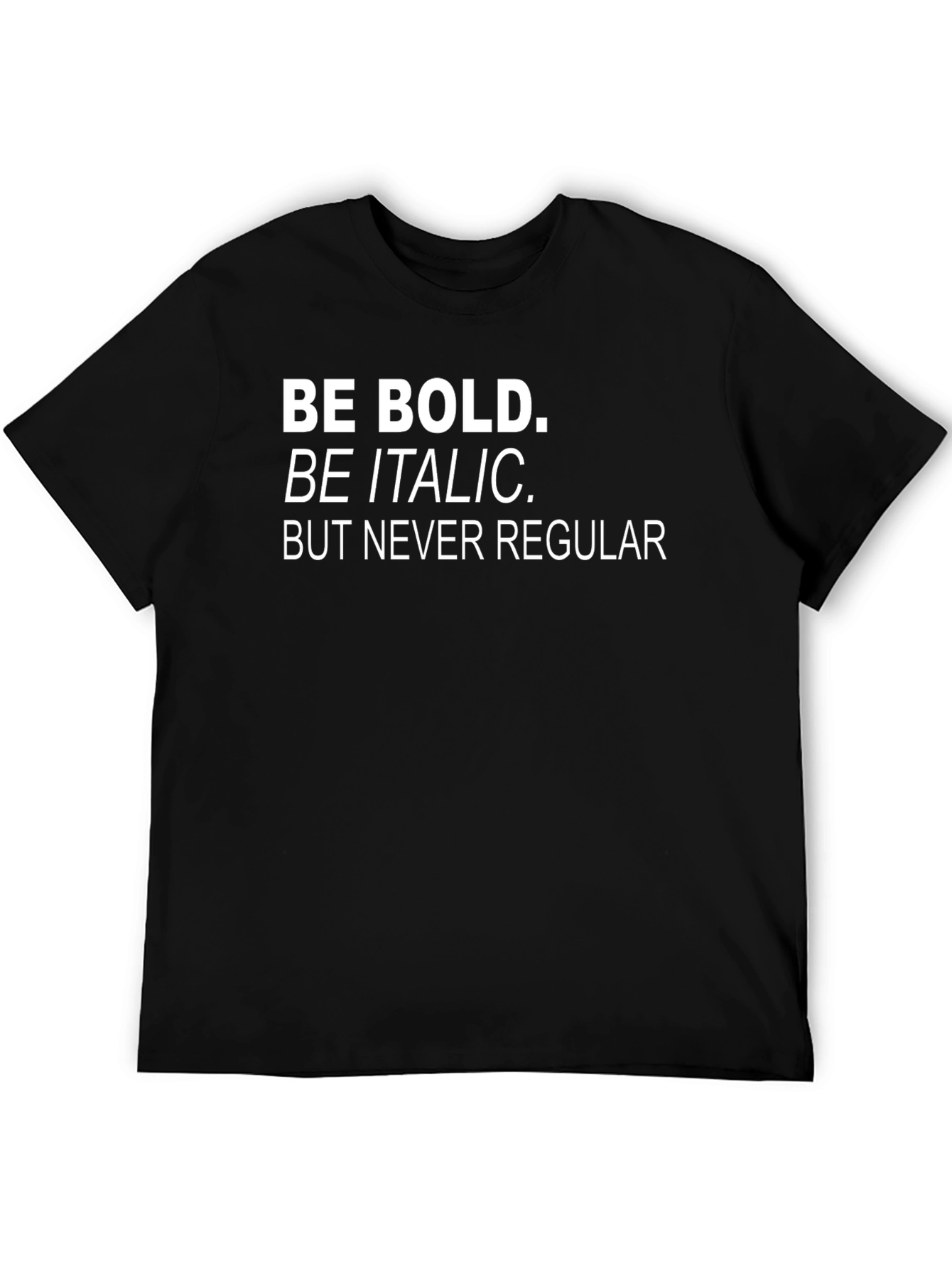 Be Bold T-Shirt - Funny Graphic Tee