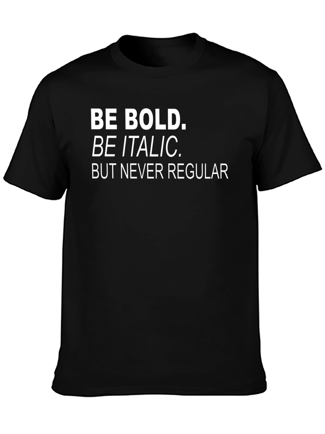 Be Bold T-Shirt - Funny Graphic Tee