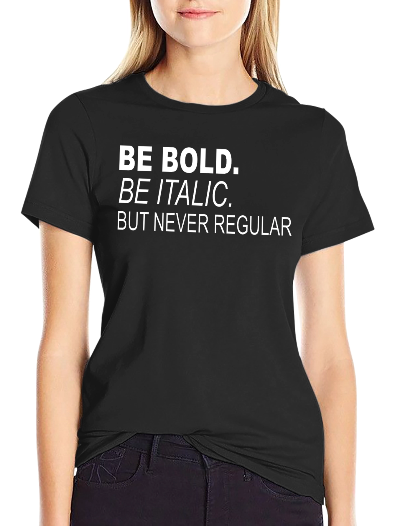 Be Bold T-Shirt - Funny Graphic Tee