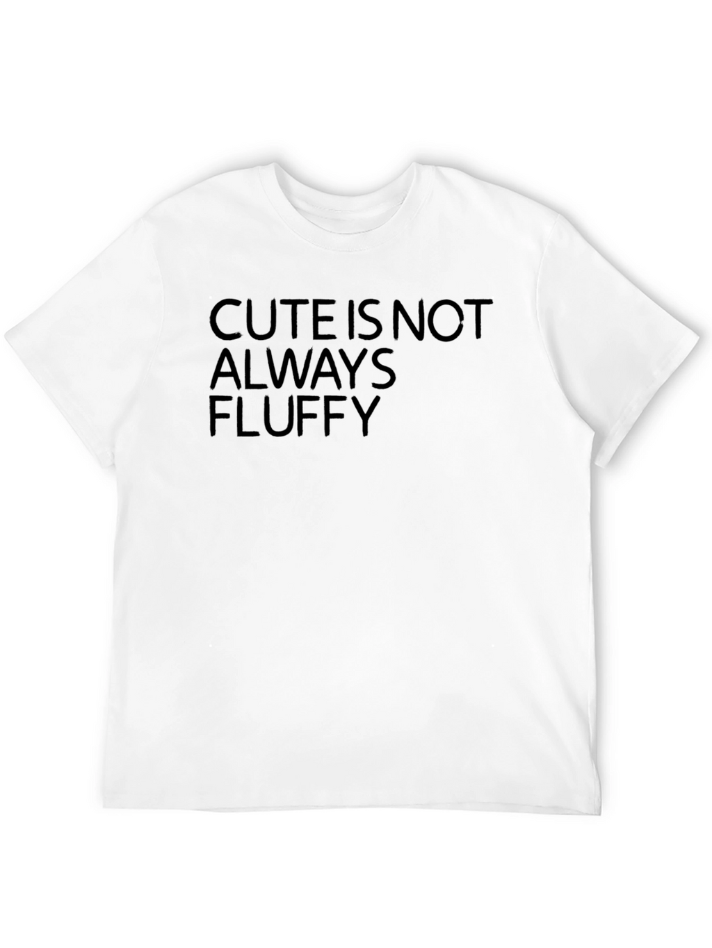 Cute Is Not Always Fluffy Graphic T-Shirt