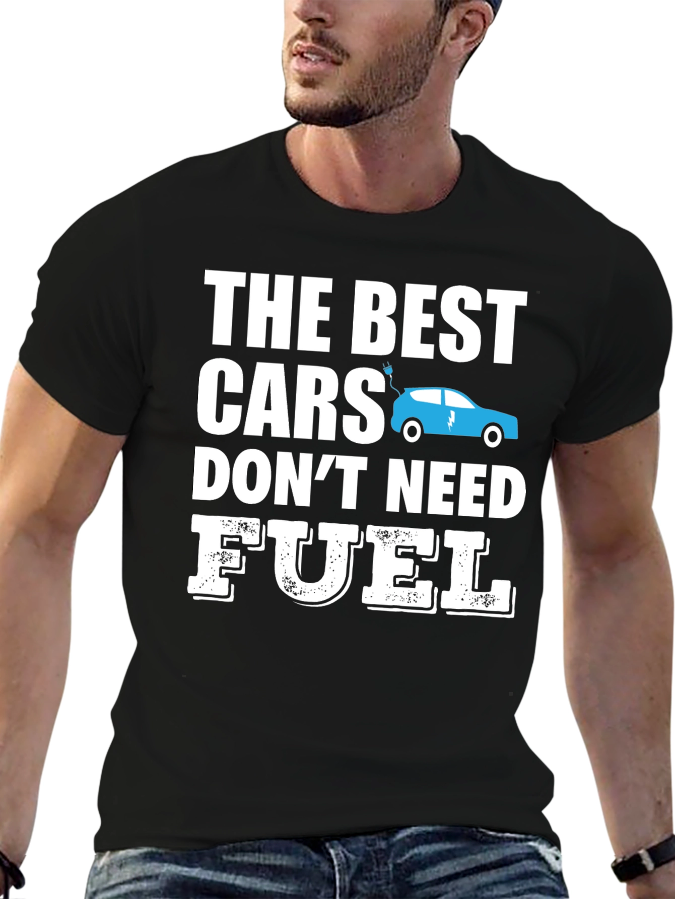 Electric Car T-Shirt - The Best Cars Dont Need Fuel