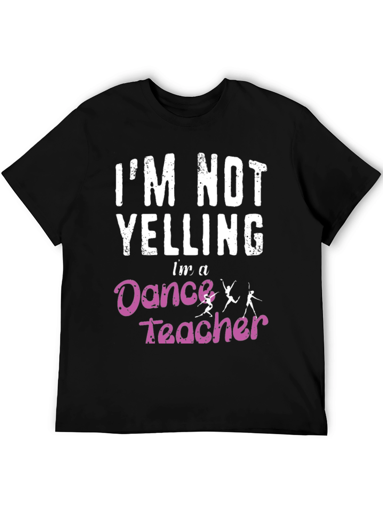 Dance Teacher T-Shirt - Im Not Yelling