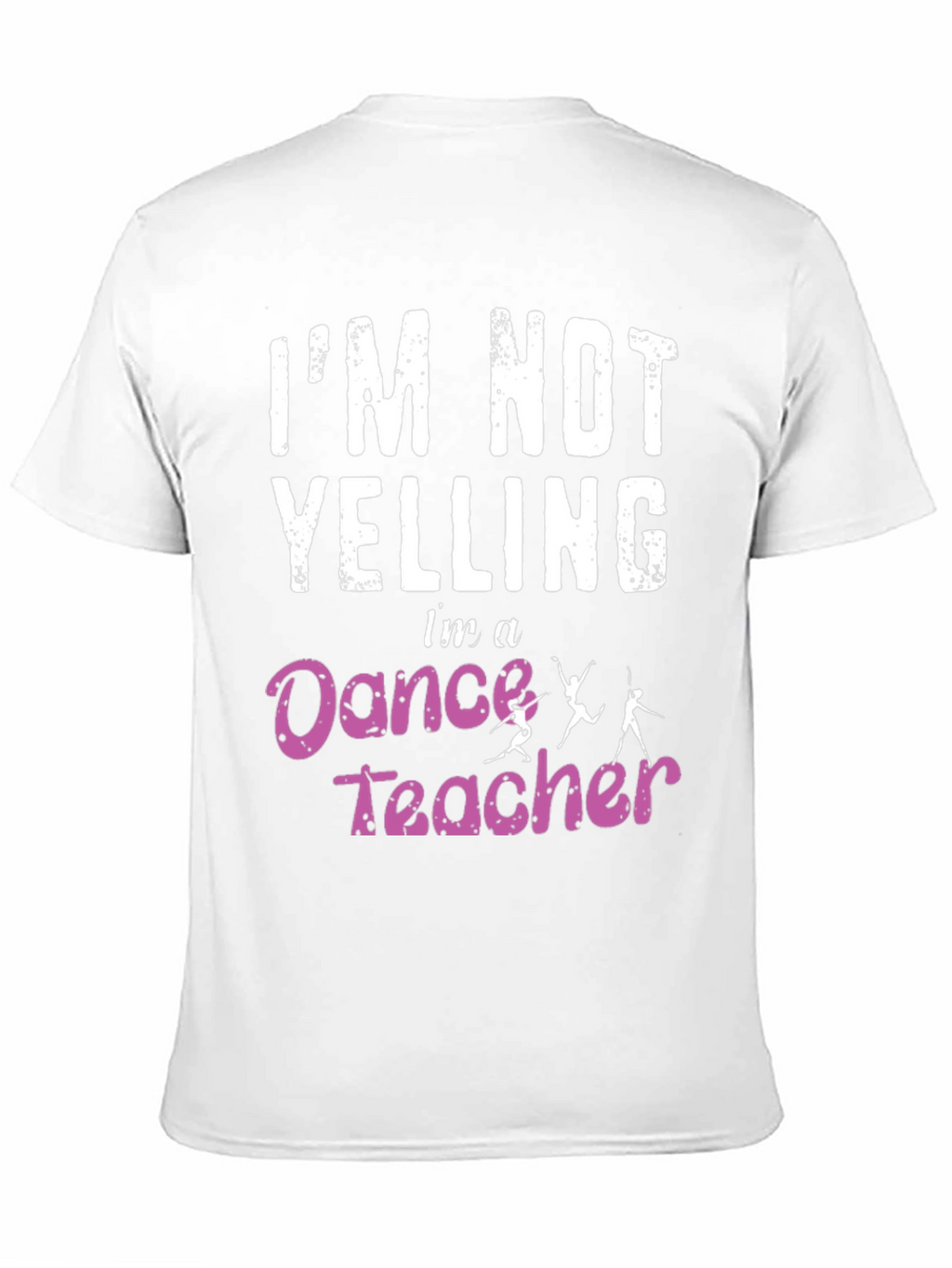 Dance Teacher T-Shirt - Im Not Yelling
