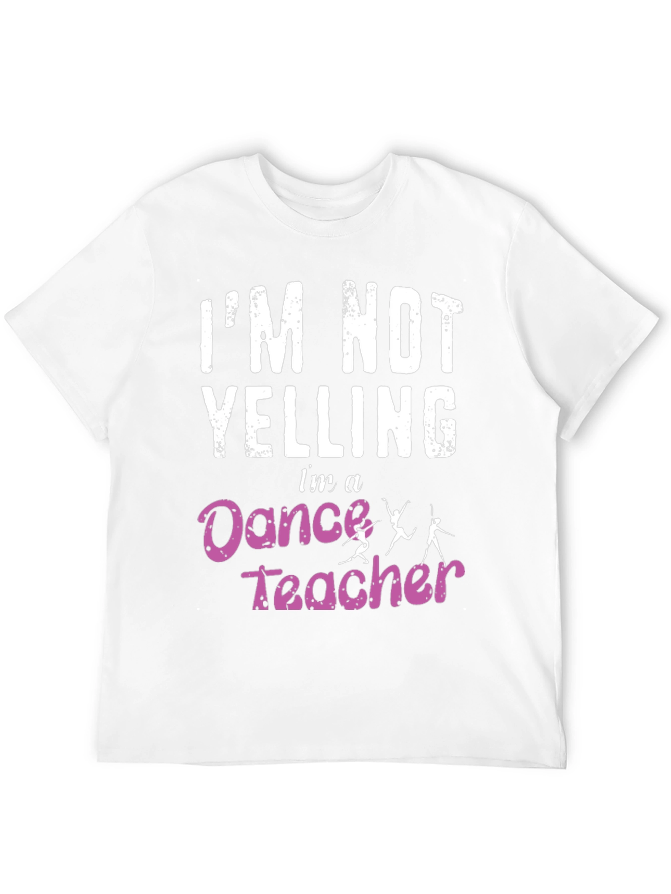 Dance Teacher T-Shirt - Im Not Yelling