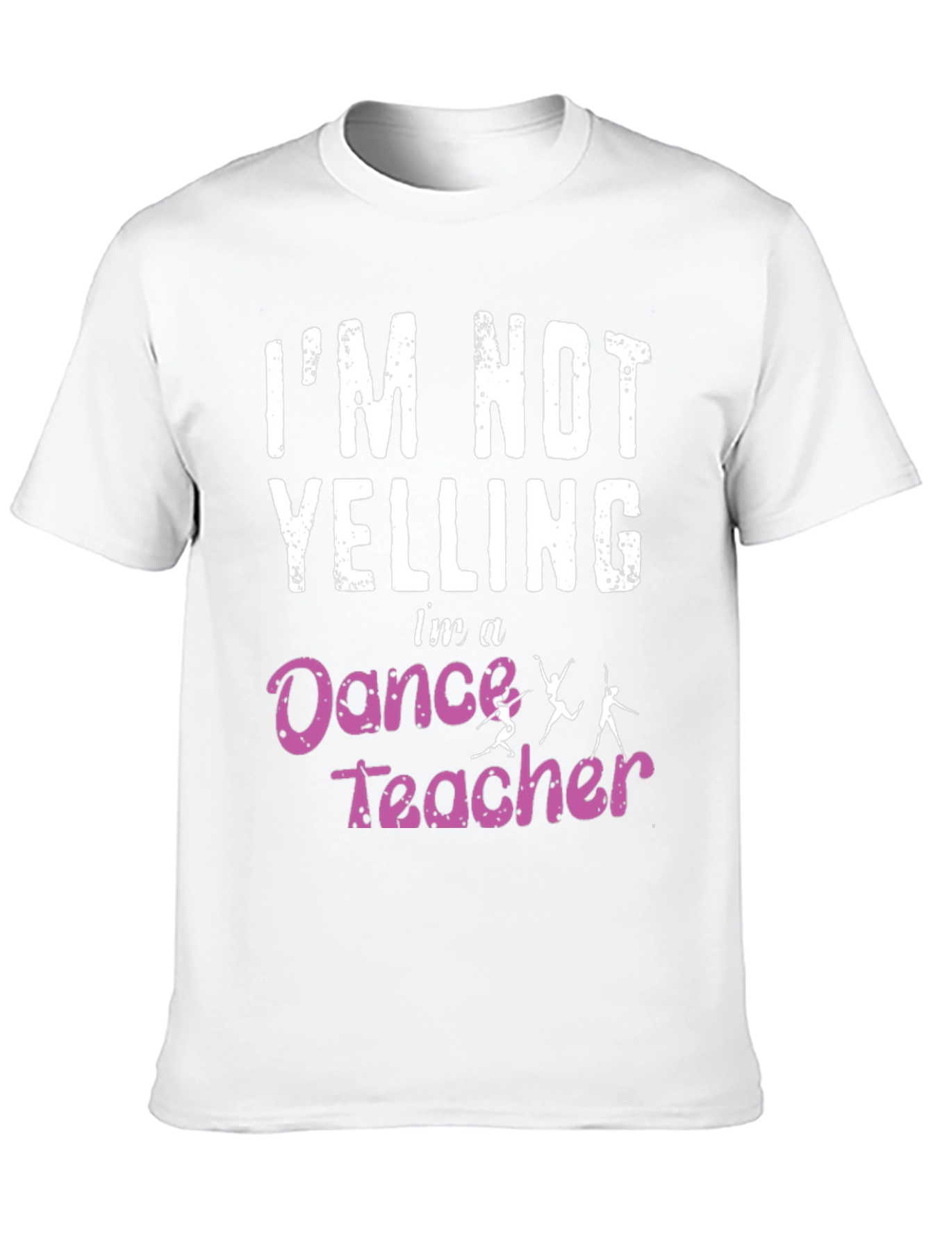 Dance Teacher T-Shirt - Im Not Yelling