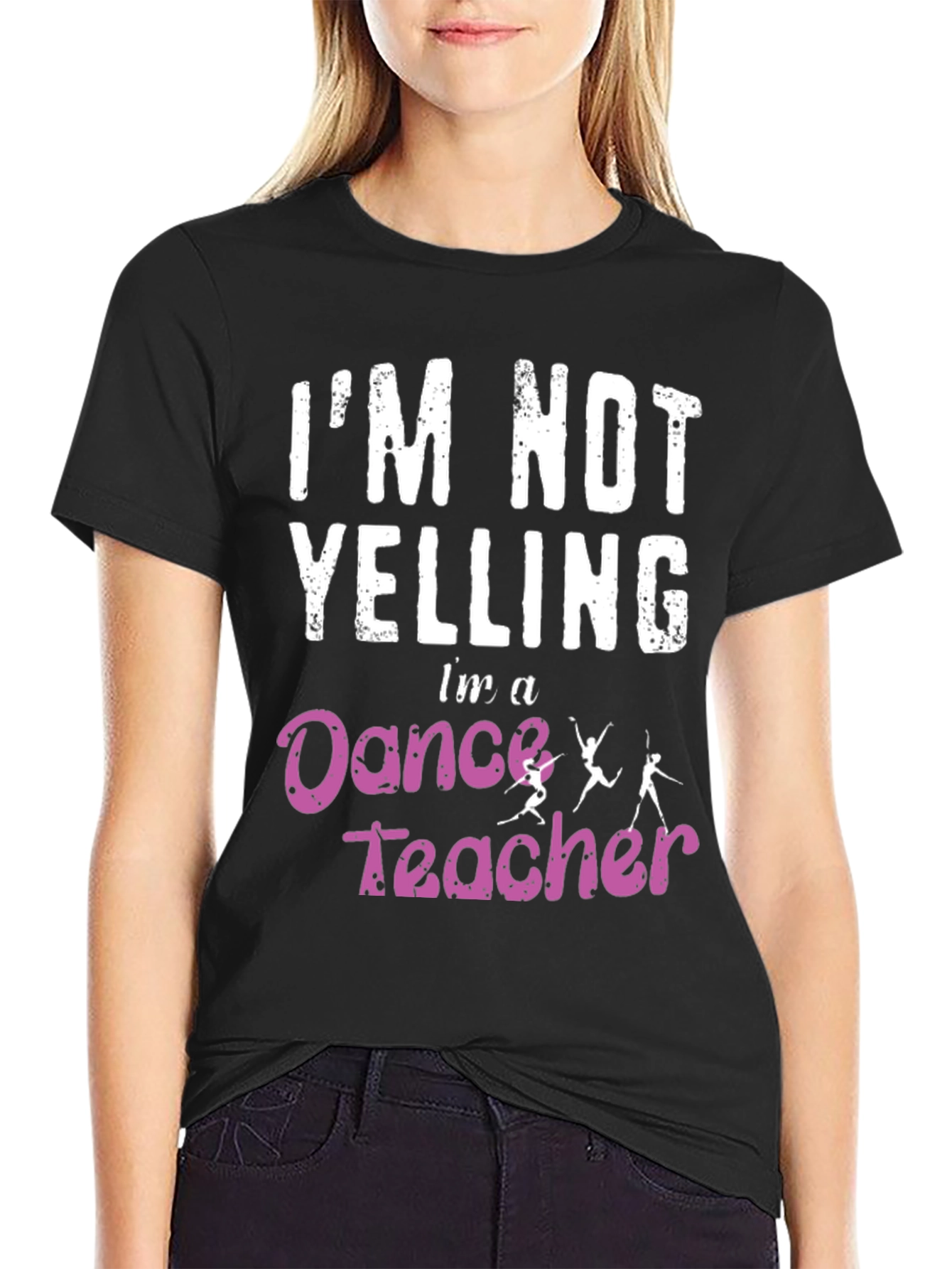 Dance Teacher T-Shirt - Im Not Yelling