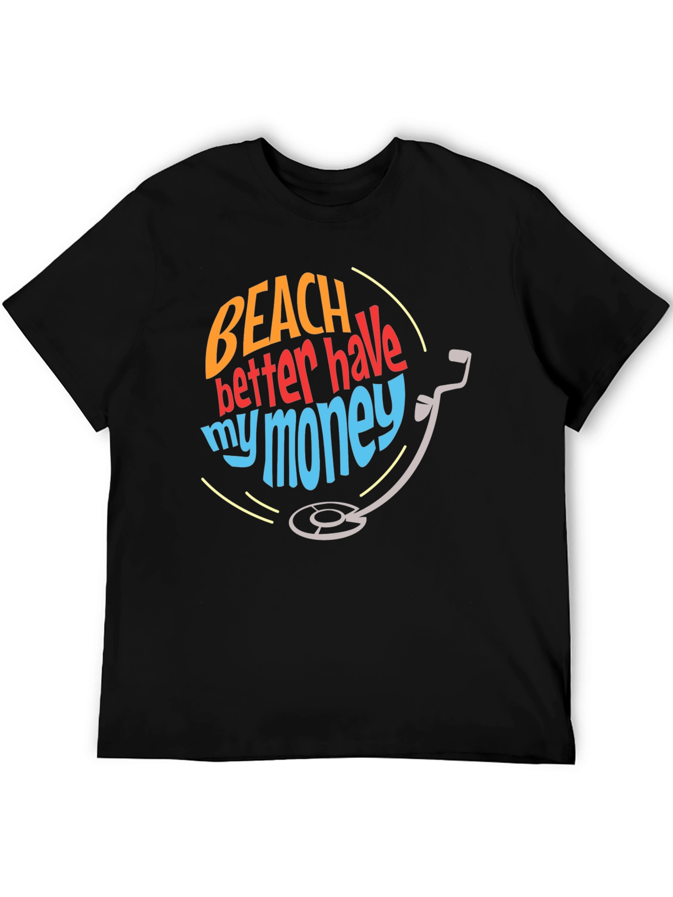 Beach Better Have My Money T-Shirt