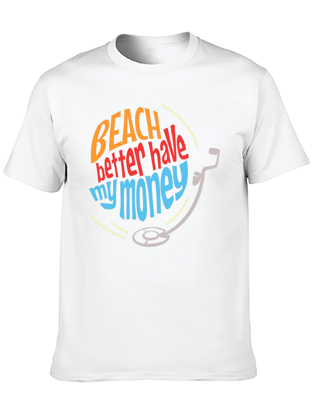 Beach Better Have My Money T-Shirt