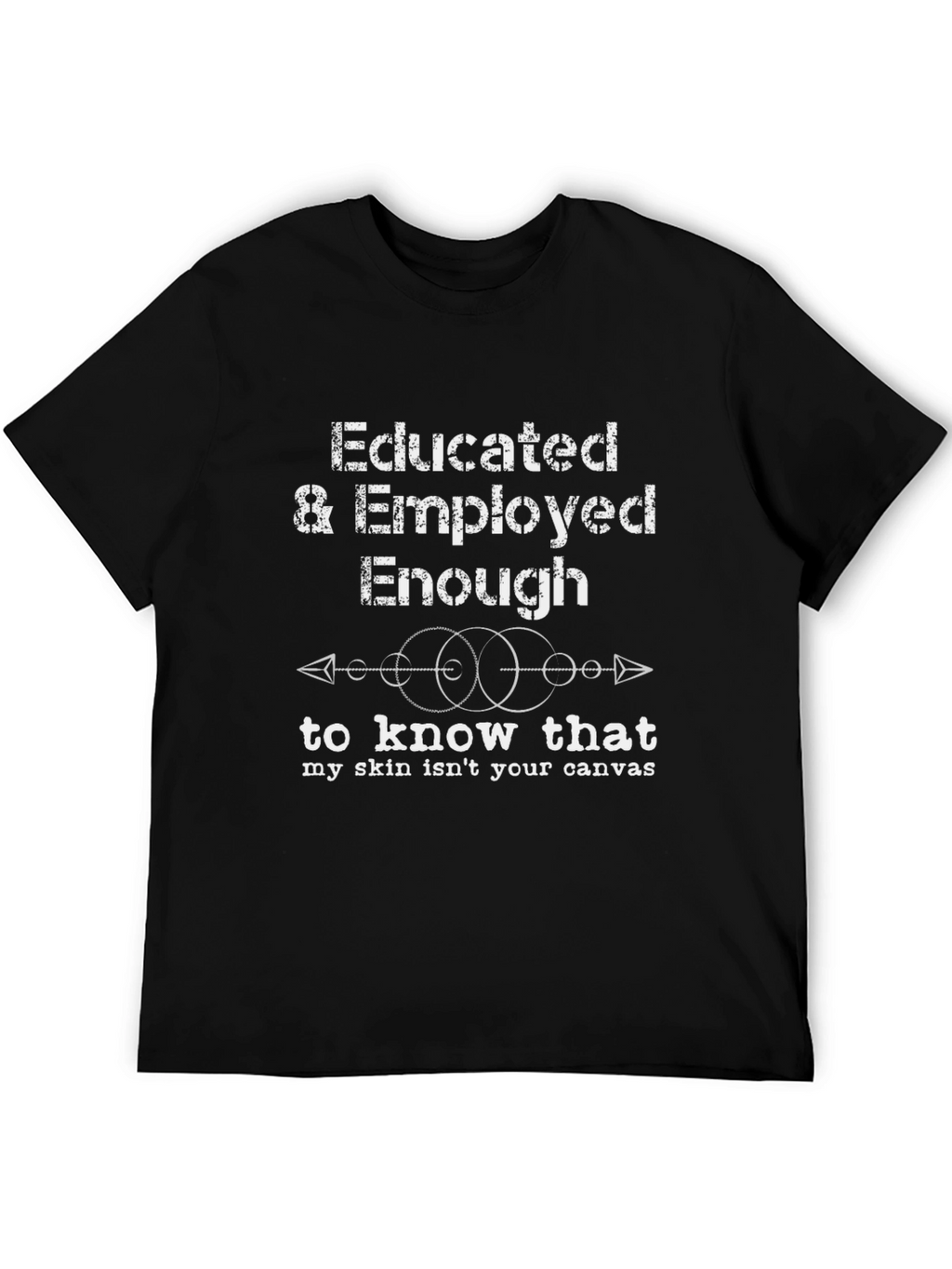 Educated & Employed Enough T-Shirt - Black