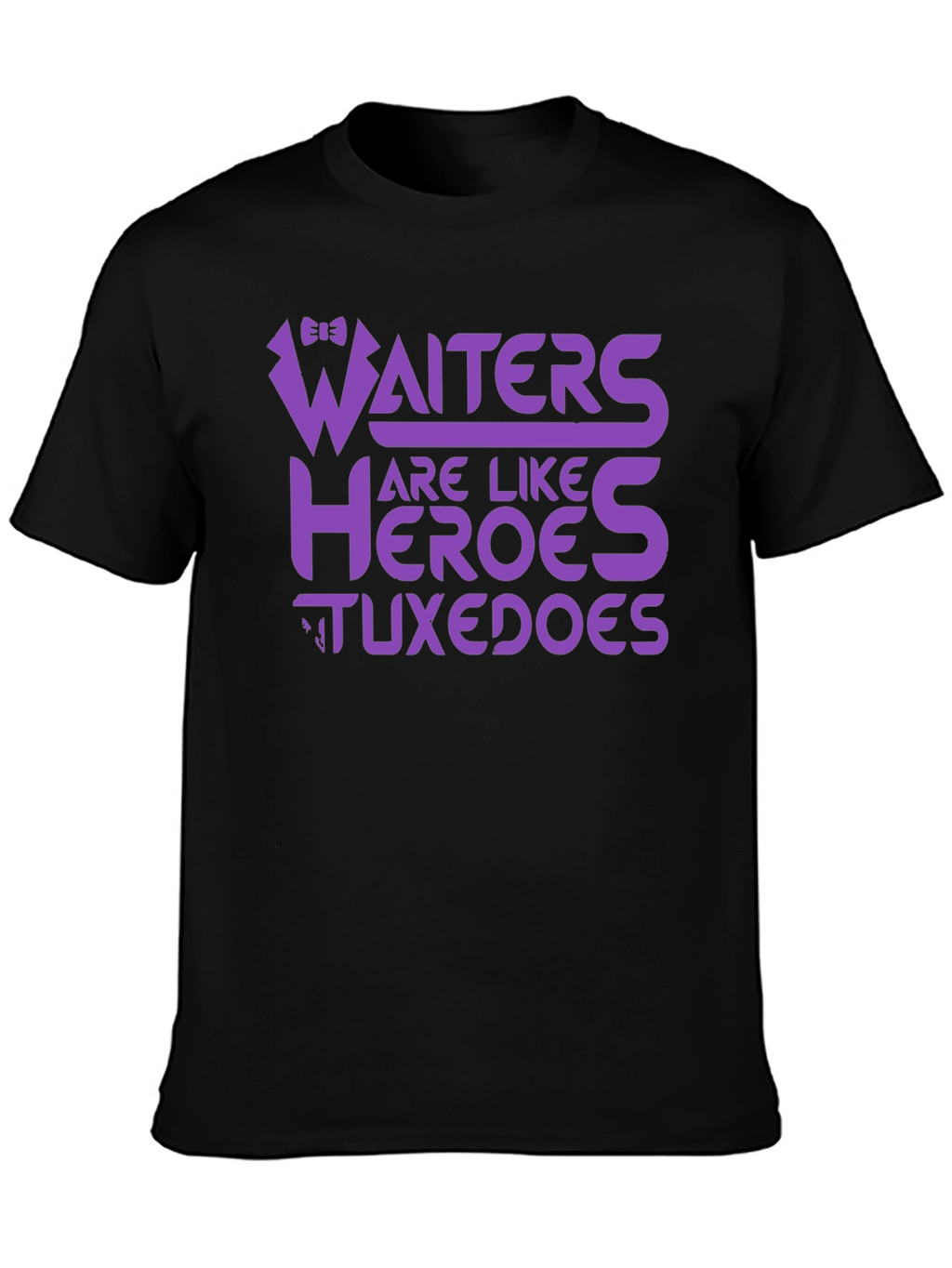 Waiters Are Like Heroes Tuxedos Graphic Tee
