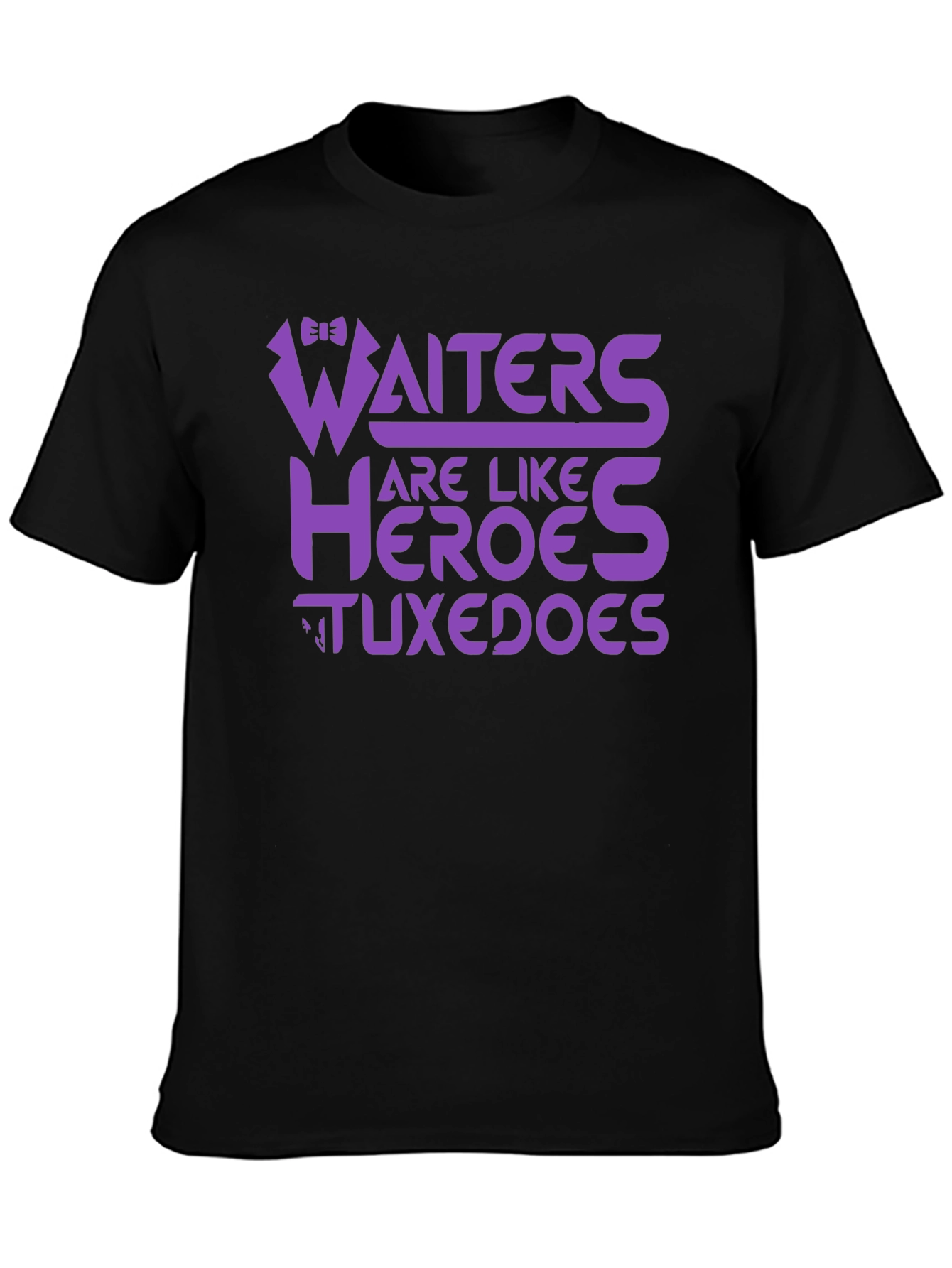 Waiters Are Like Heroes Tuxedos Graphic Tee