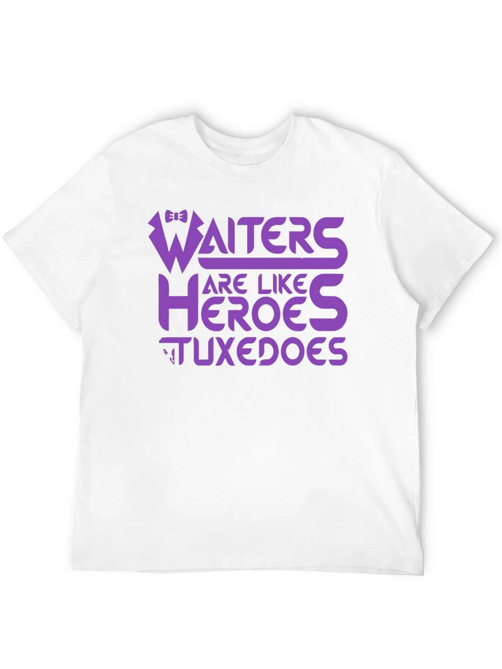 Waiters Are Like Heroes Tuxedos Graphic Tee