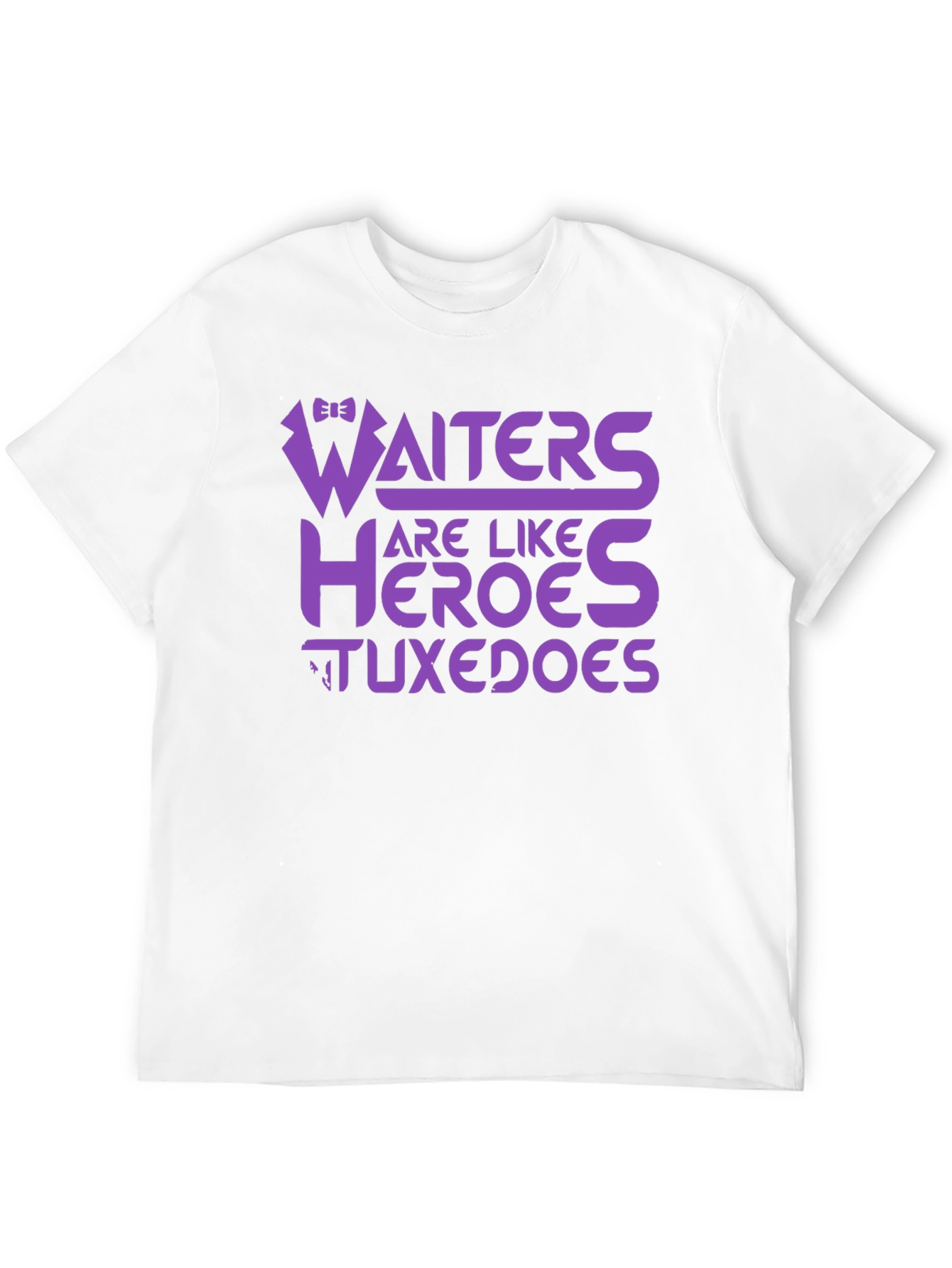 Waiters Are Like Heroes Tuxedos Graphic Tee