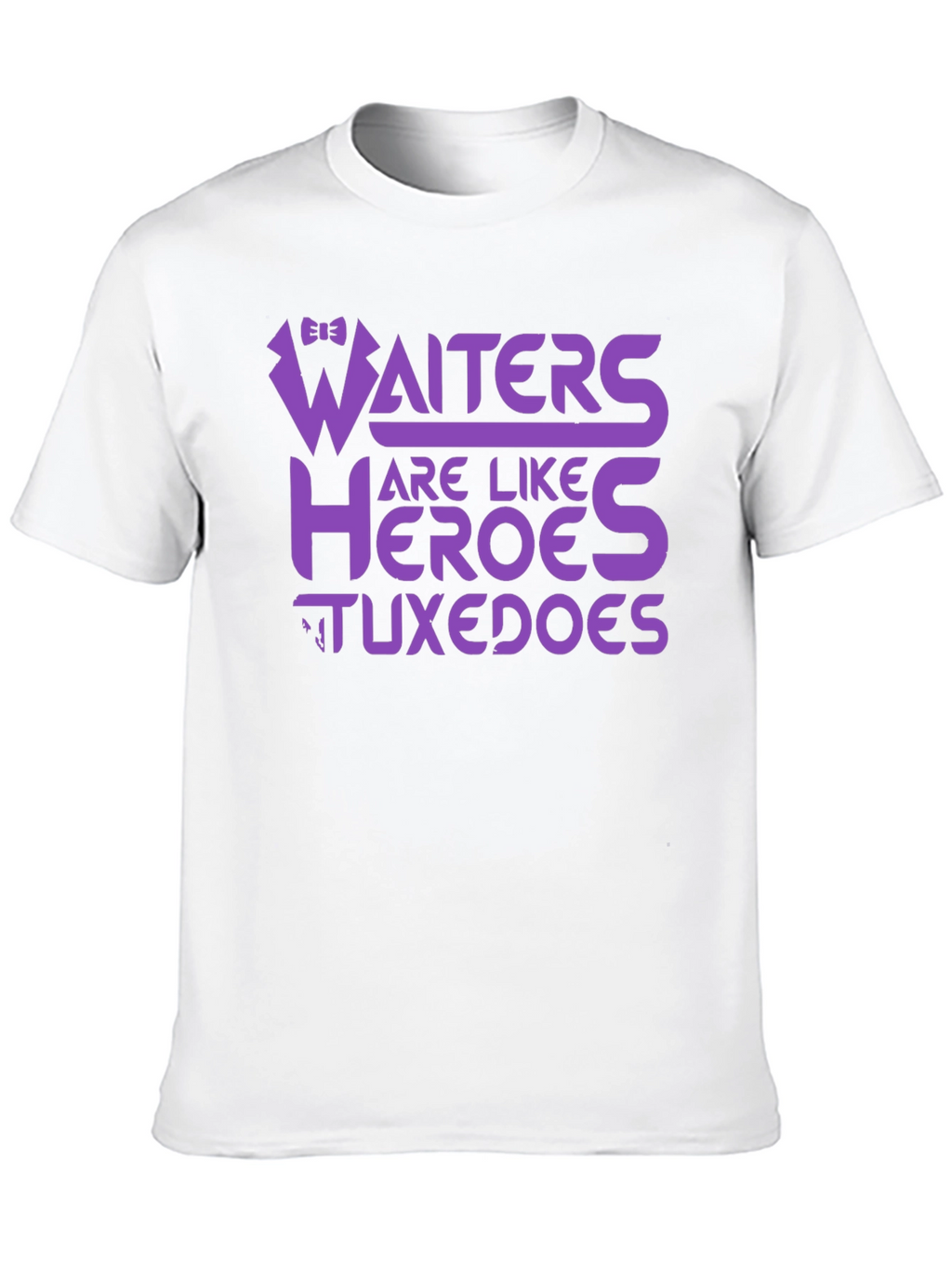 Waiters Are Like Heroes Tuxedos Graphic Tee