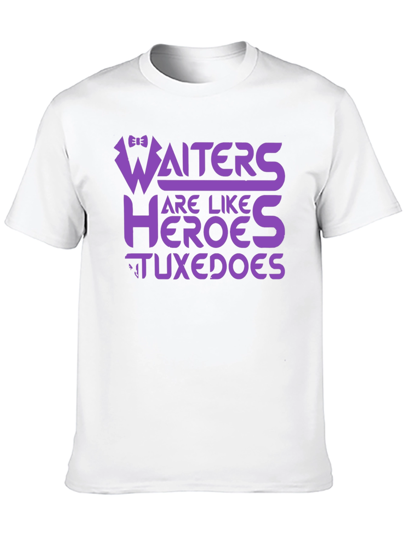 Waiters Are Like Heroes Tuxedos Graphic Tee