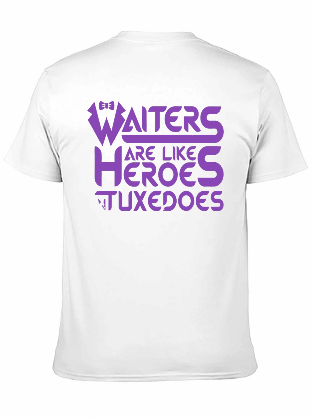 Waiters Are Like Heroes Tuxedos Graphic Tee