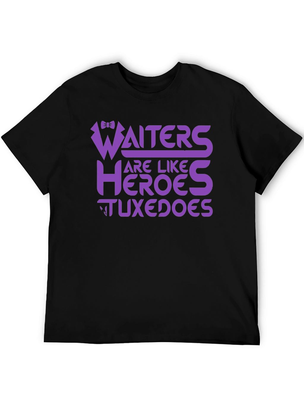 Waiters Are Like Heroes Tuxedos Graphic Tee