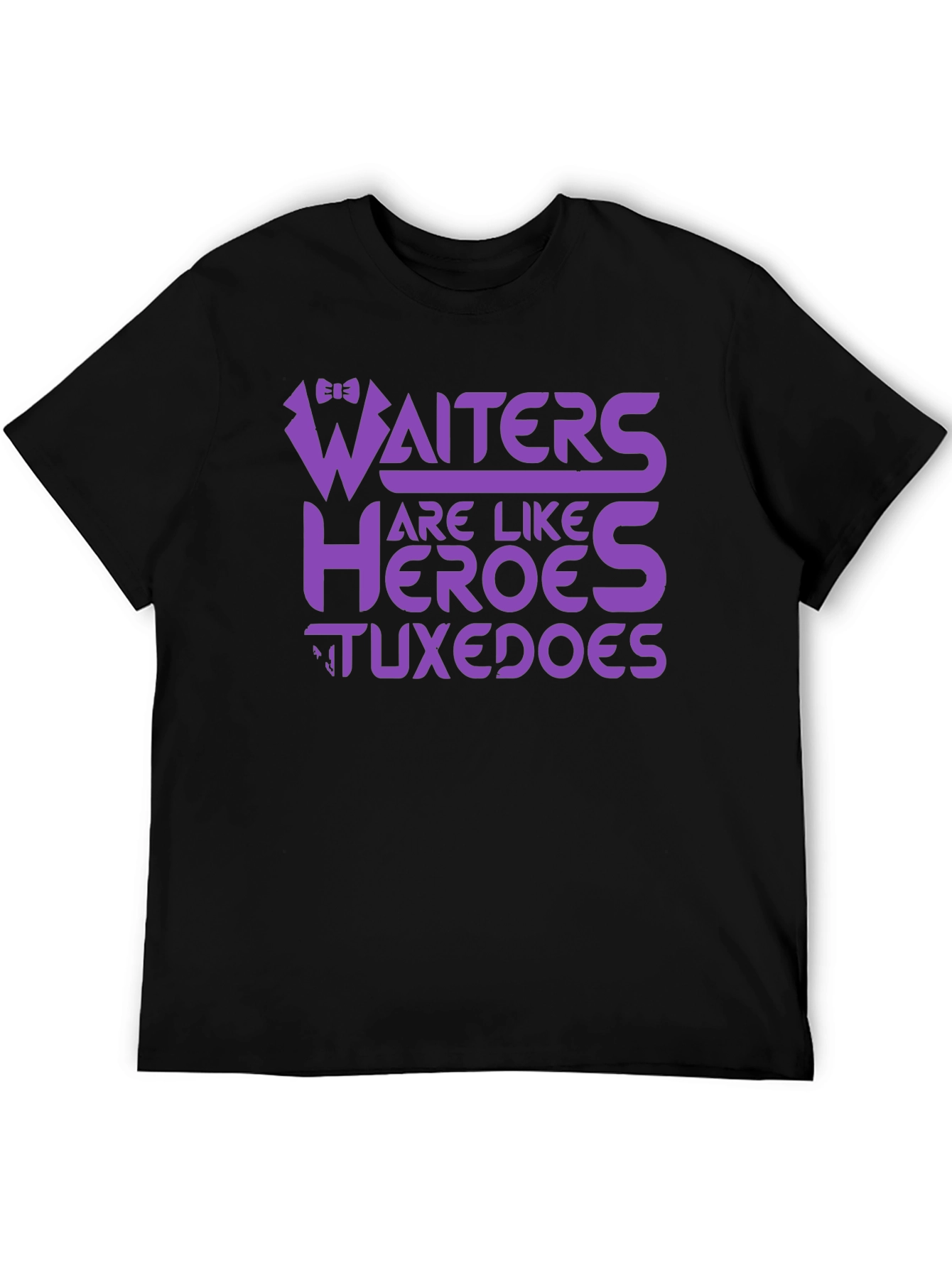 Waiters Are Like Heroes Tuxedos Graphic Tee