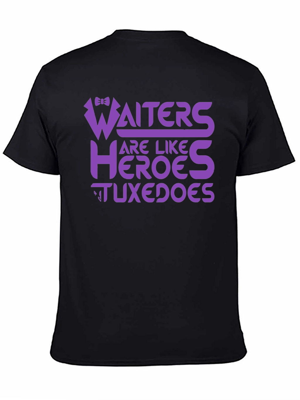 Waiters Are Like Heroes Tuxedos Graphic Tee