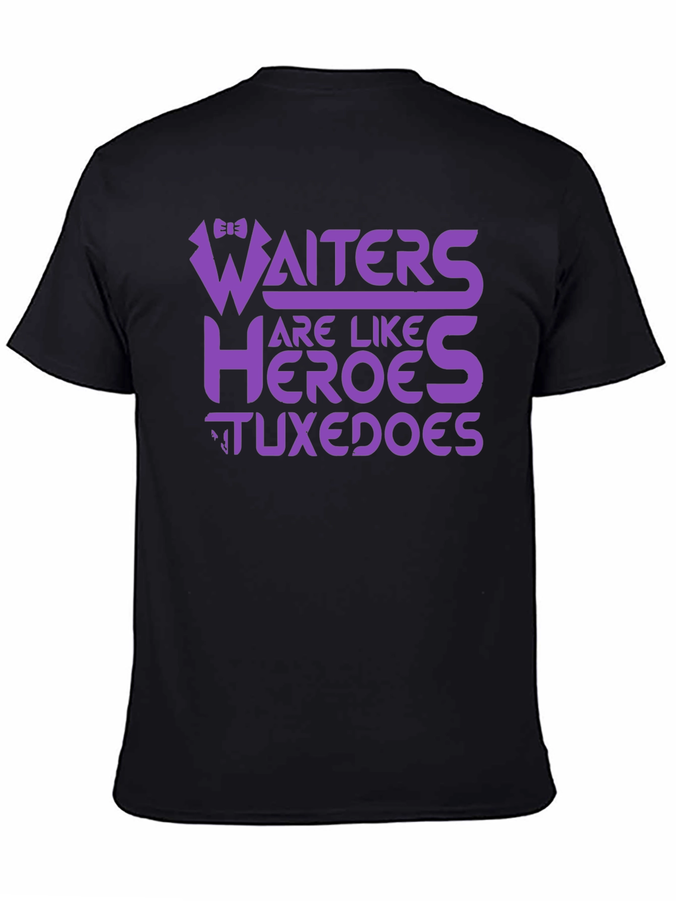 Waiters Are Like Heroes Tuxedos Graphic Tee