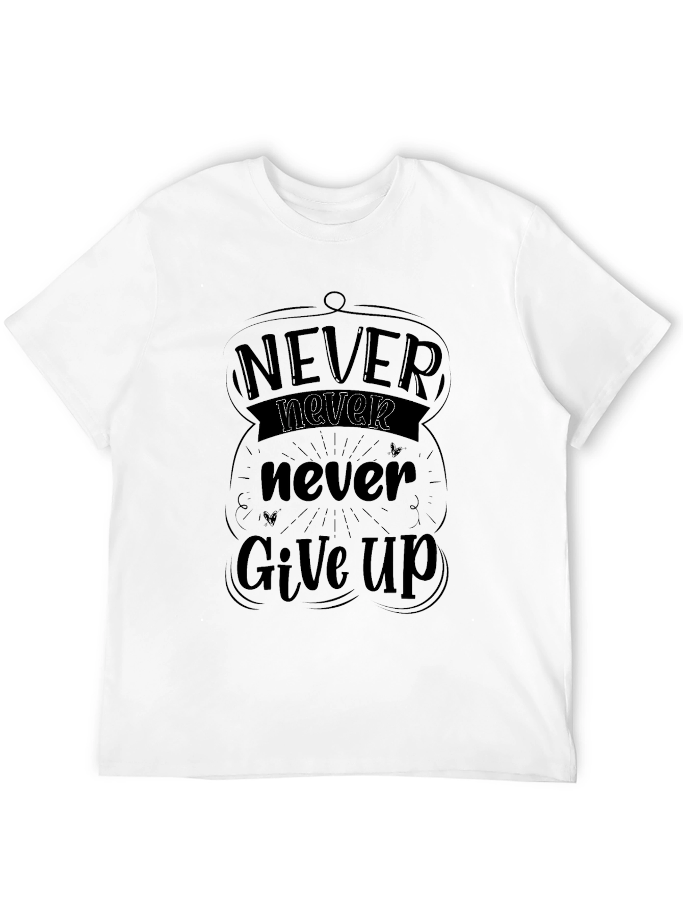 Never Give Up Graphic Tee - Motivational Shirt