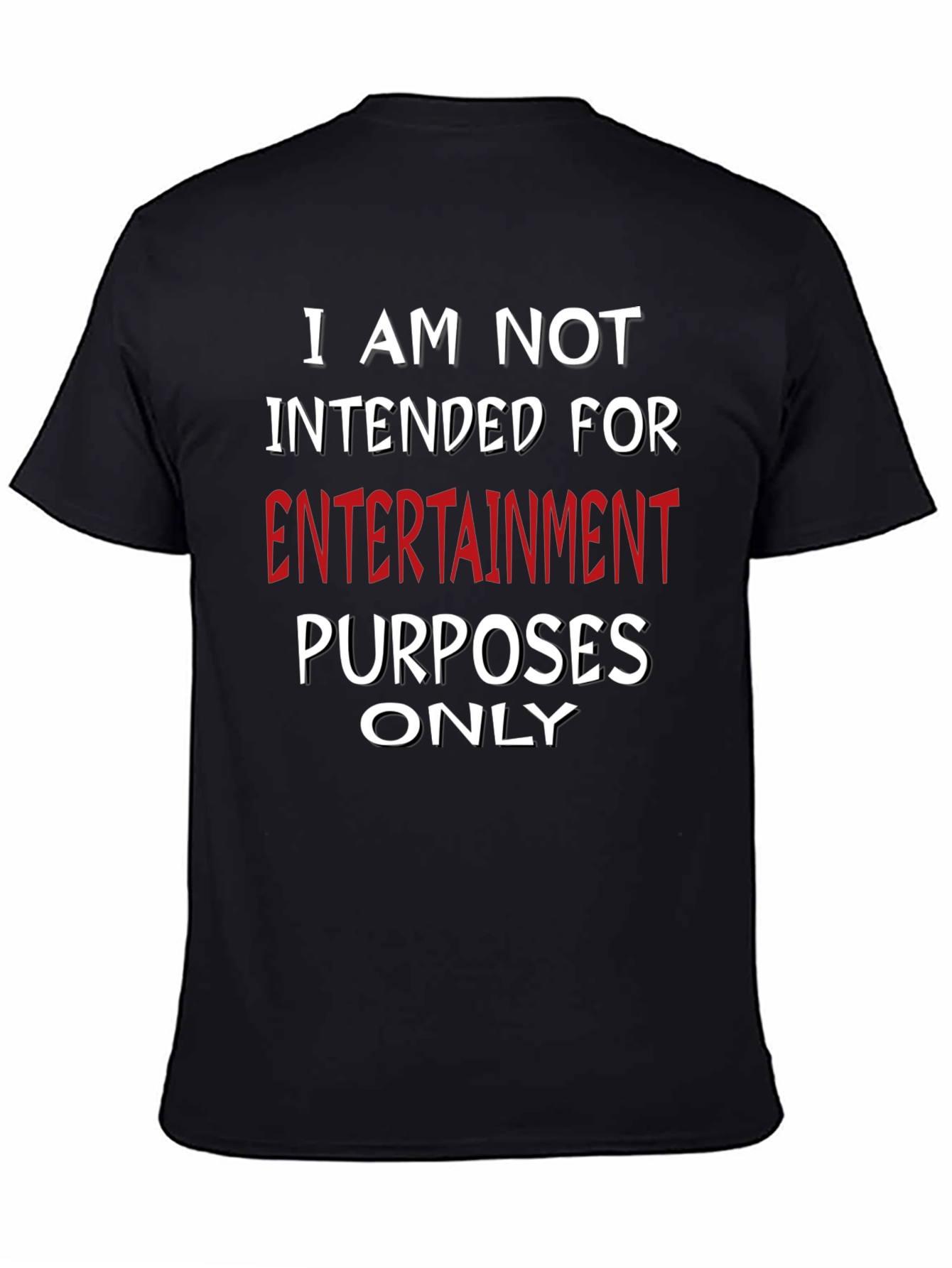 Humorous Not For Entertainment Graphic Tee