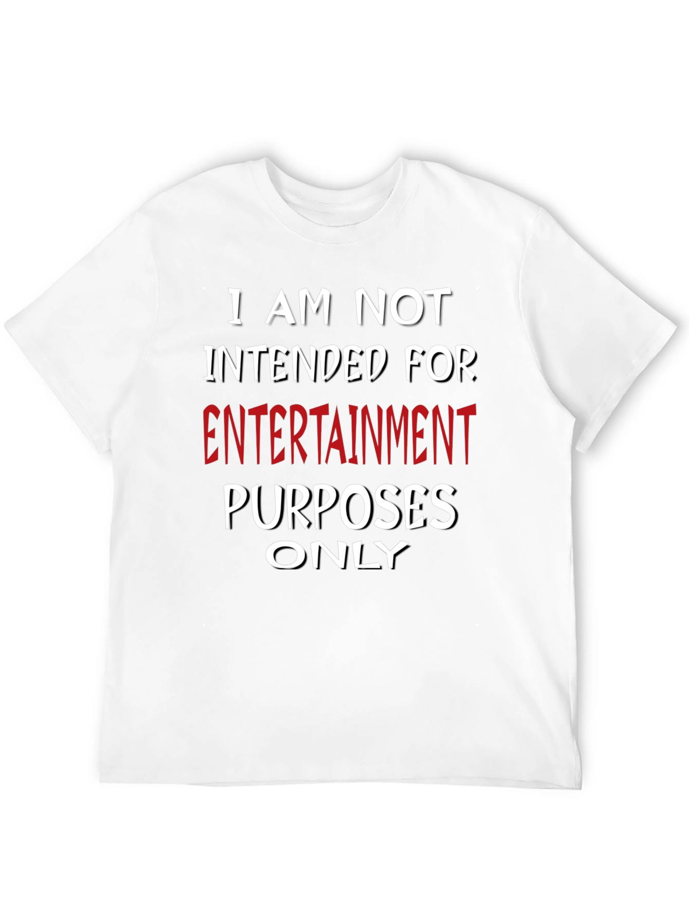 Humorous Not For Entertainment Graphic Tee