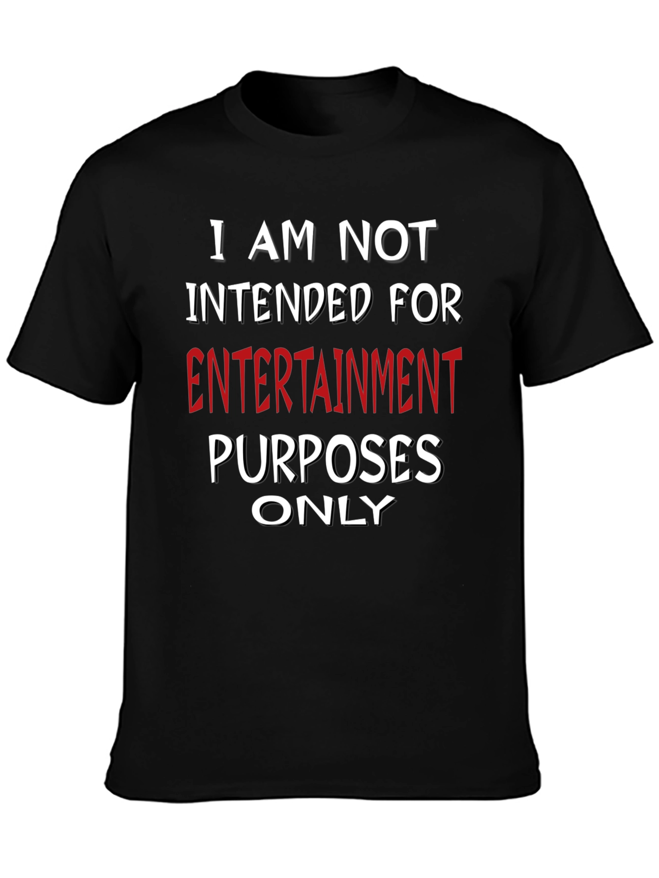 Humorous Not For Entertainment Graphic Tee