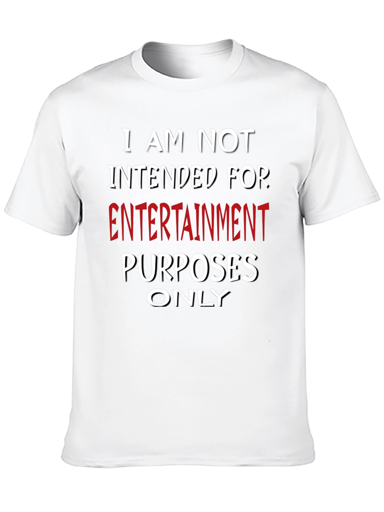 Humorous Not For Entertainment Graphic Tee