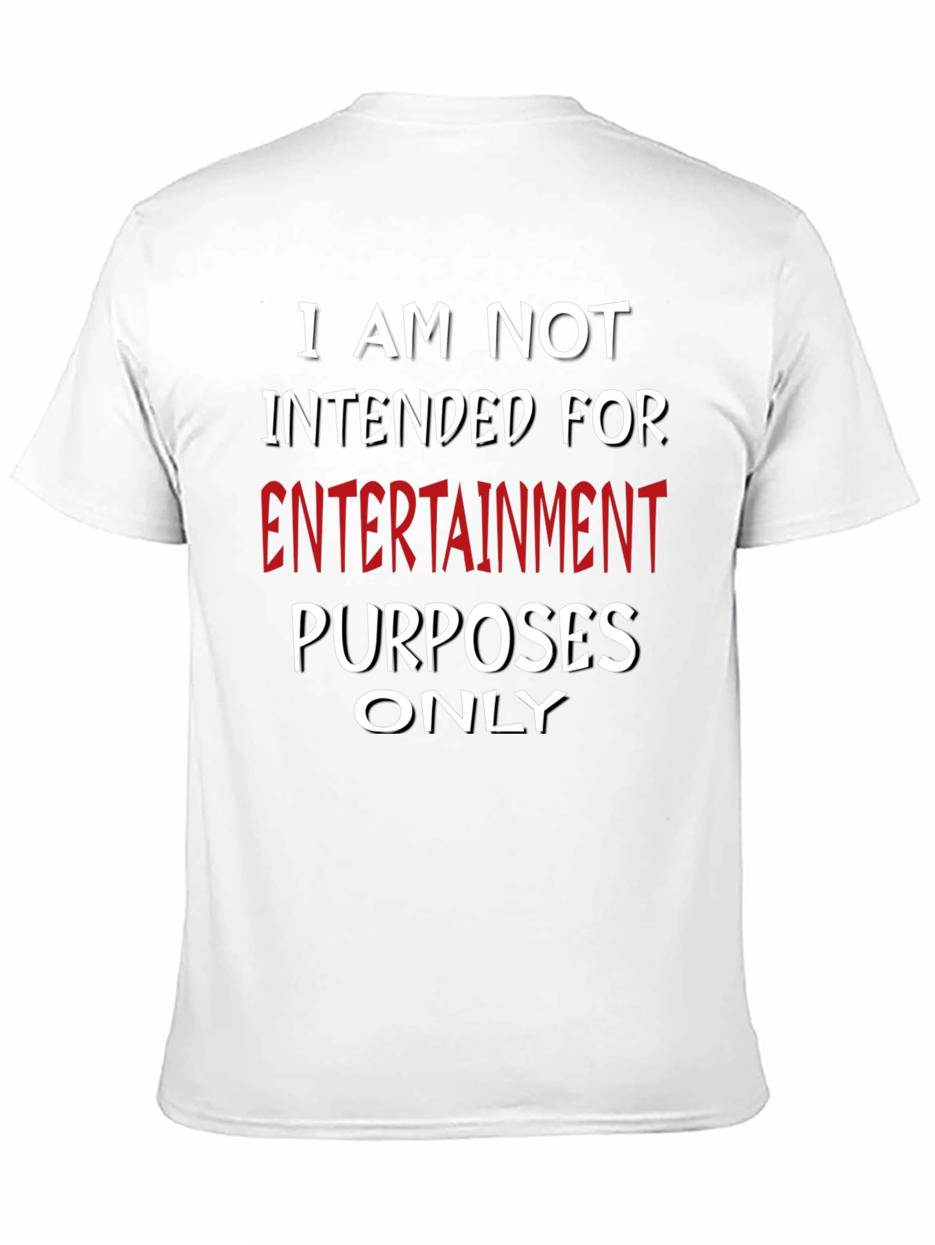 Humorous Not For Entertainment Graphic Tee