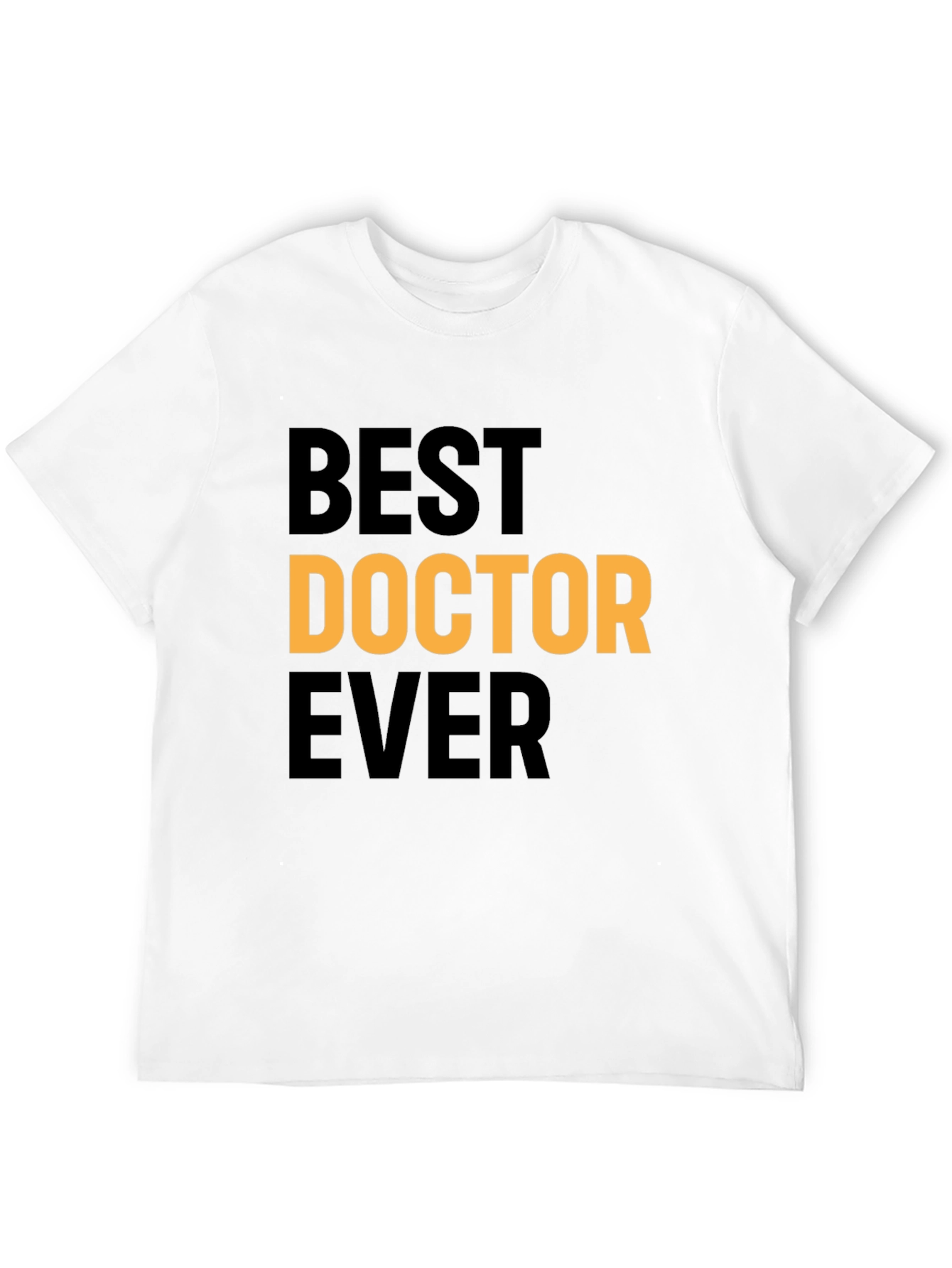 Best Doctor Ever T-Shirt - Gift for Physicians