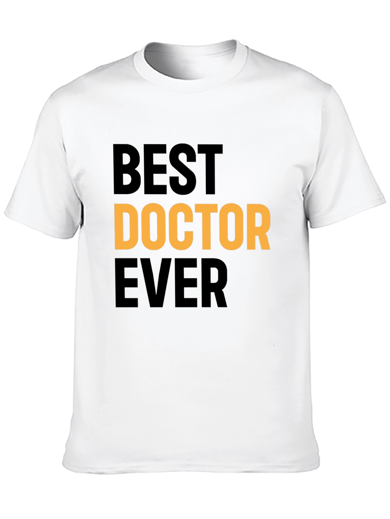 Best Doctor Ever T-Shirt - Gift for Physicians