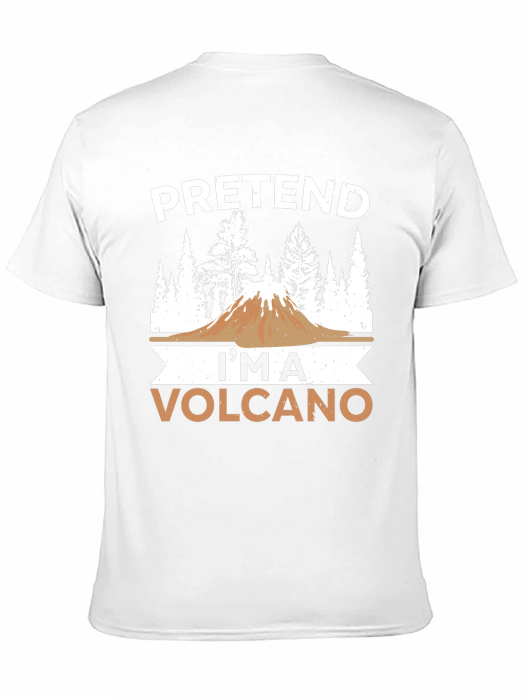 Pretend Im a Volcano T-Shirt Funny Graphic Tee