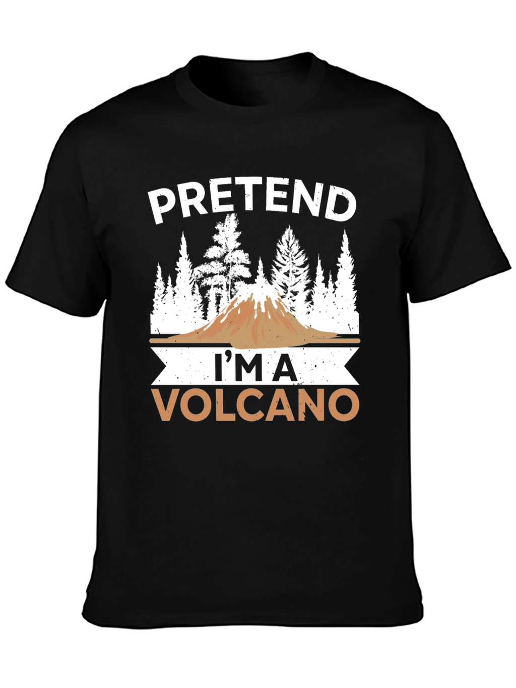 Pretend Im a Volcano T-Shirt Funny Graphic Tee