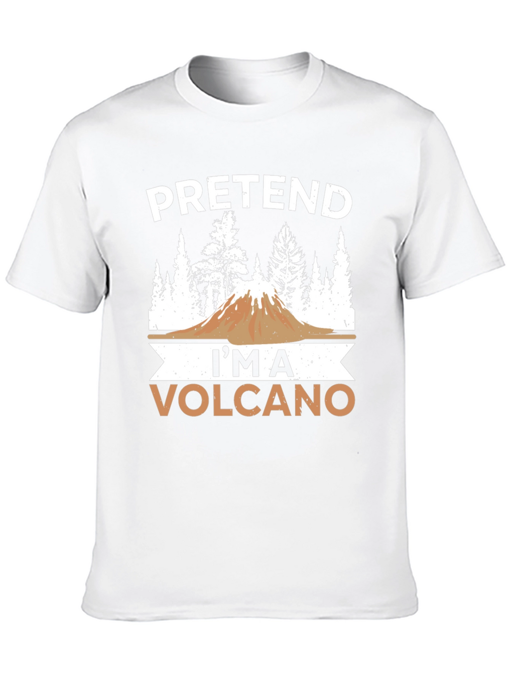 Pretend Im a Volcano T-Shirt Funny Graphic Tee