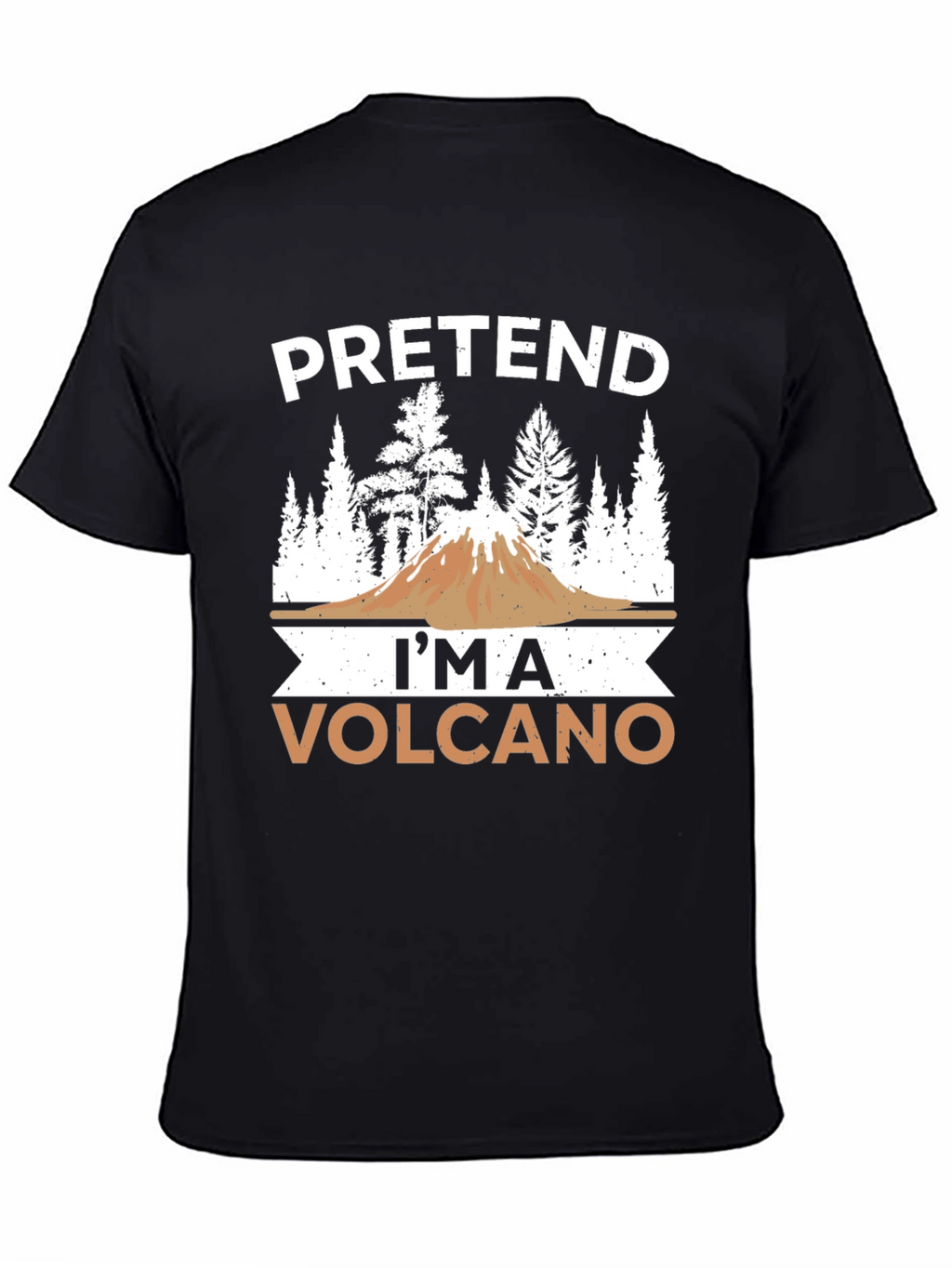 Pretend Im a Volcano T-Shirt Funny Graphic Tee