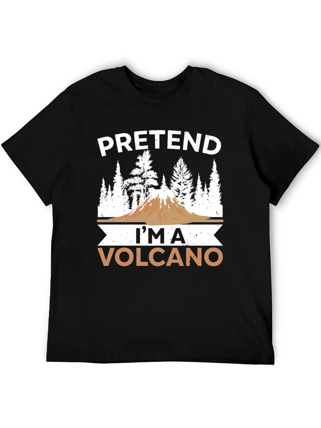 Pretend Im a Volcano T-Shirt Funny Graphic Tee