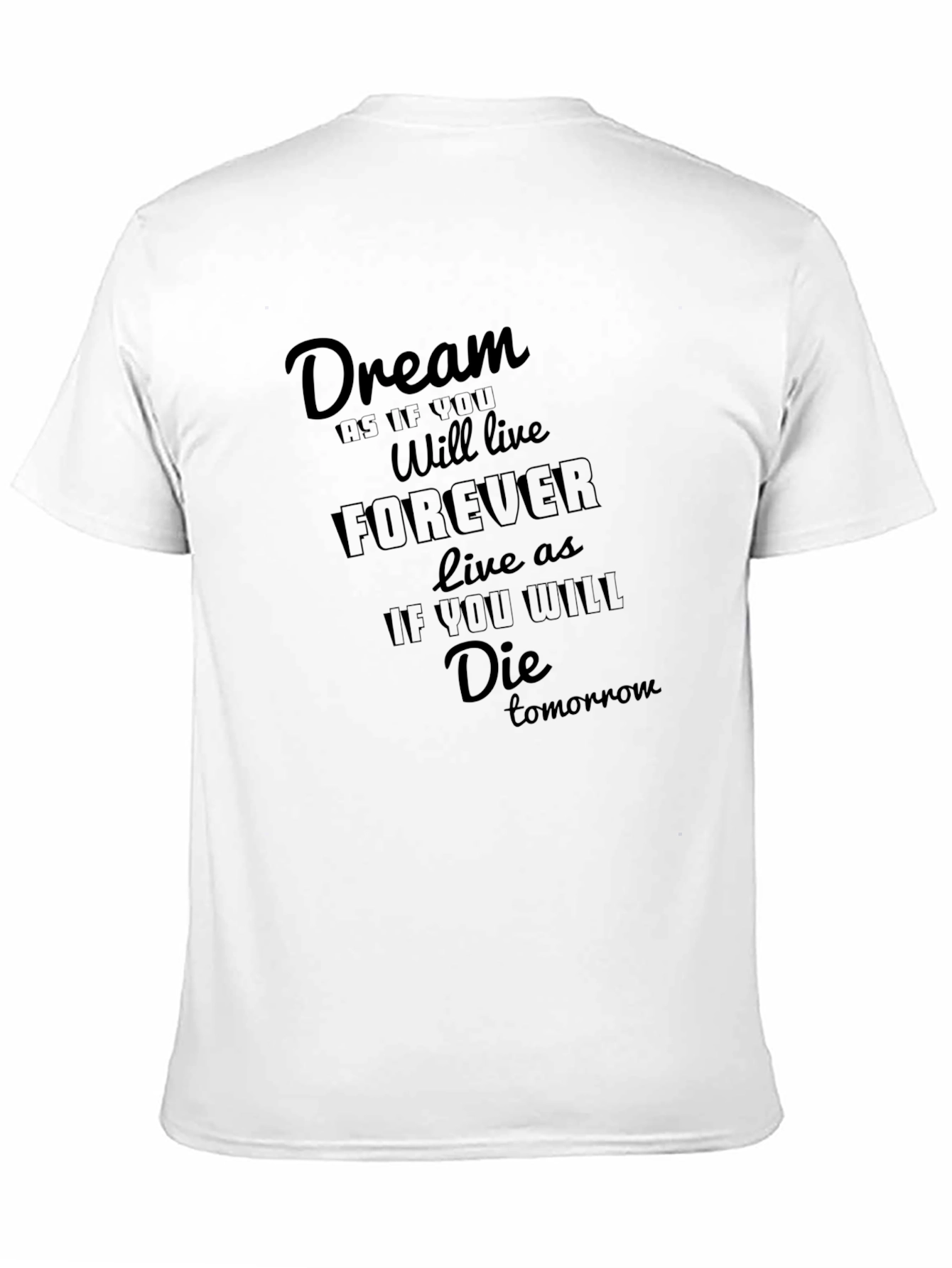 Dream Forever Graphic Tee - Live as if You Will Die Tomorrow