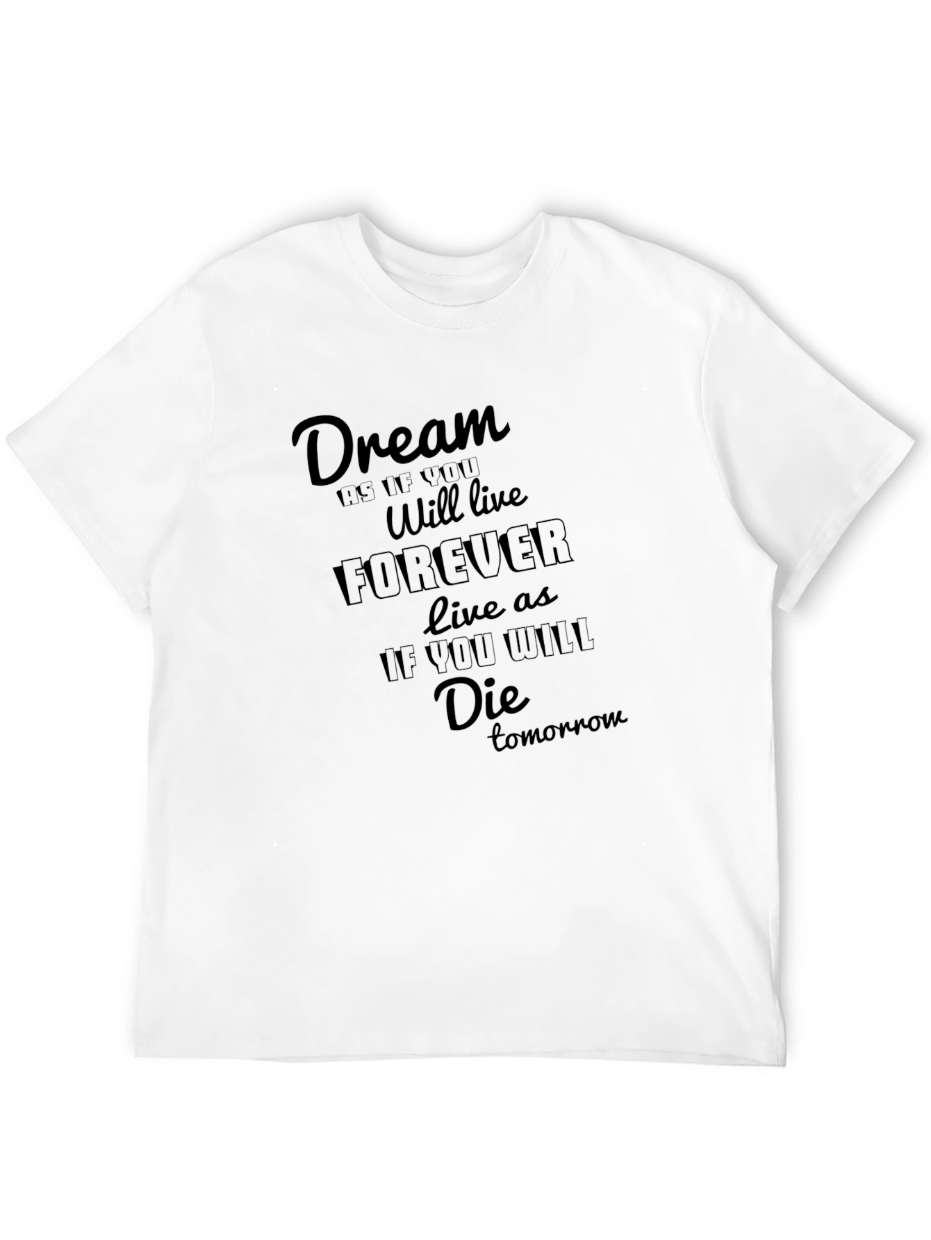 Dream Forever Graphic Tee - Live as if You Will Die Tomorrow