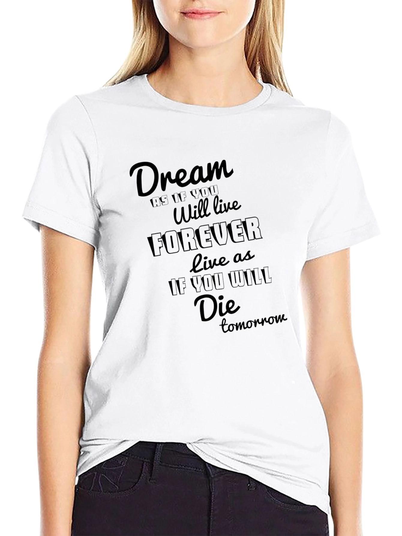 Dream Forever Graphic Tee - Live as if You Will Die Tomorrow